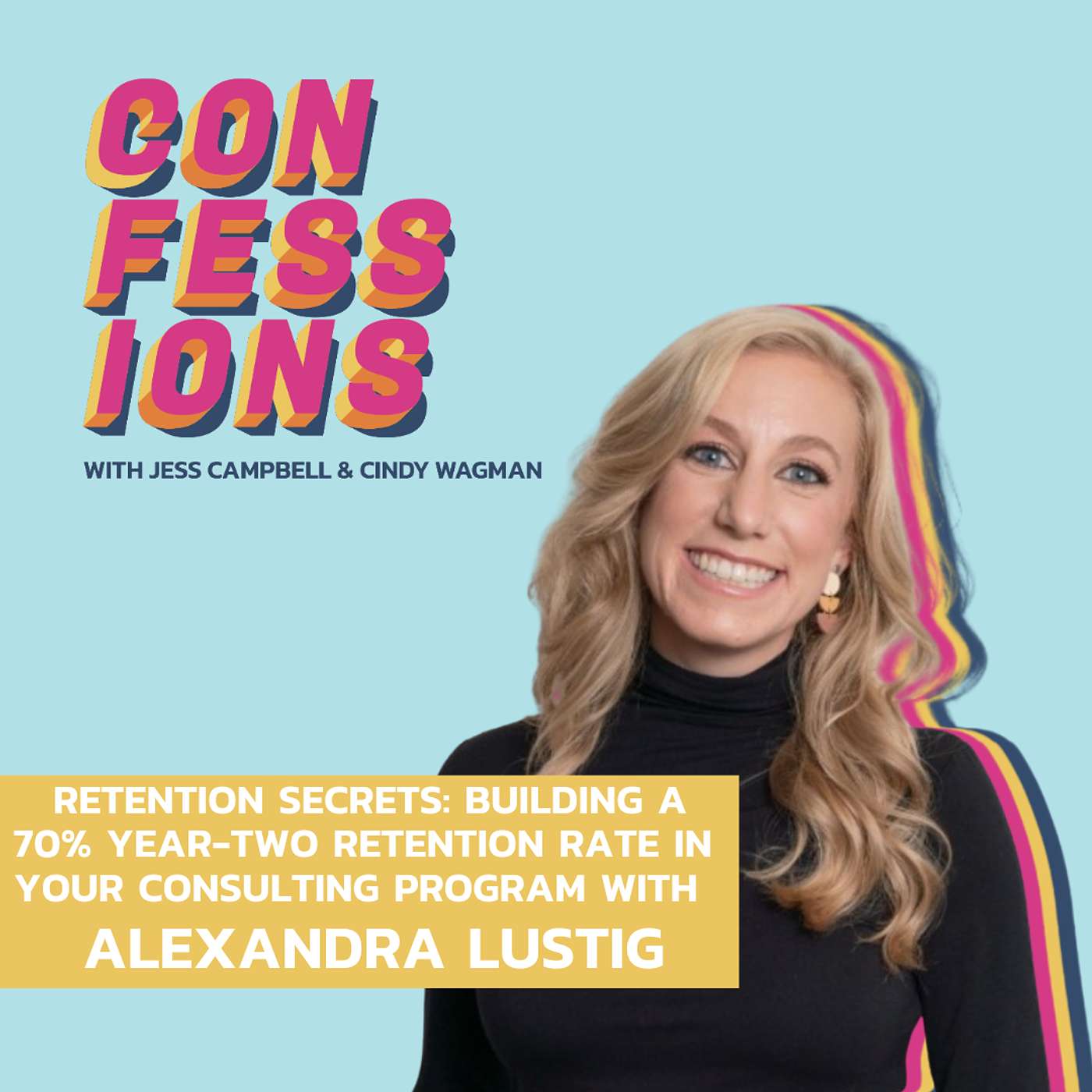 Retention Secrets: Building a 70% Year-Two Retention Rate in Your Consulting Program with Alexandra Lustig