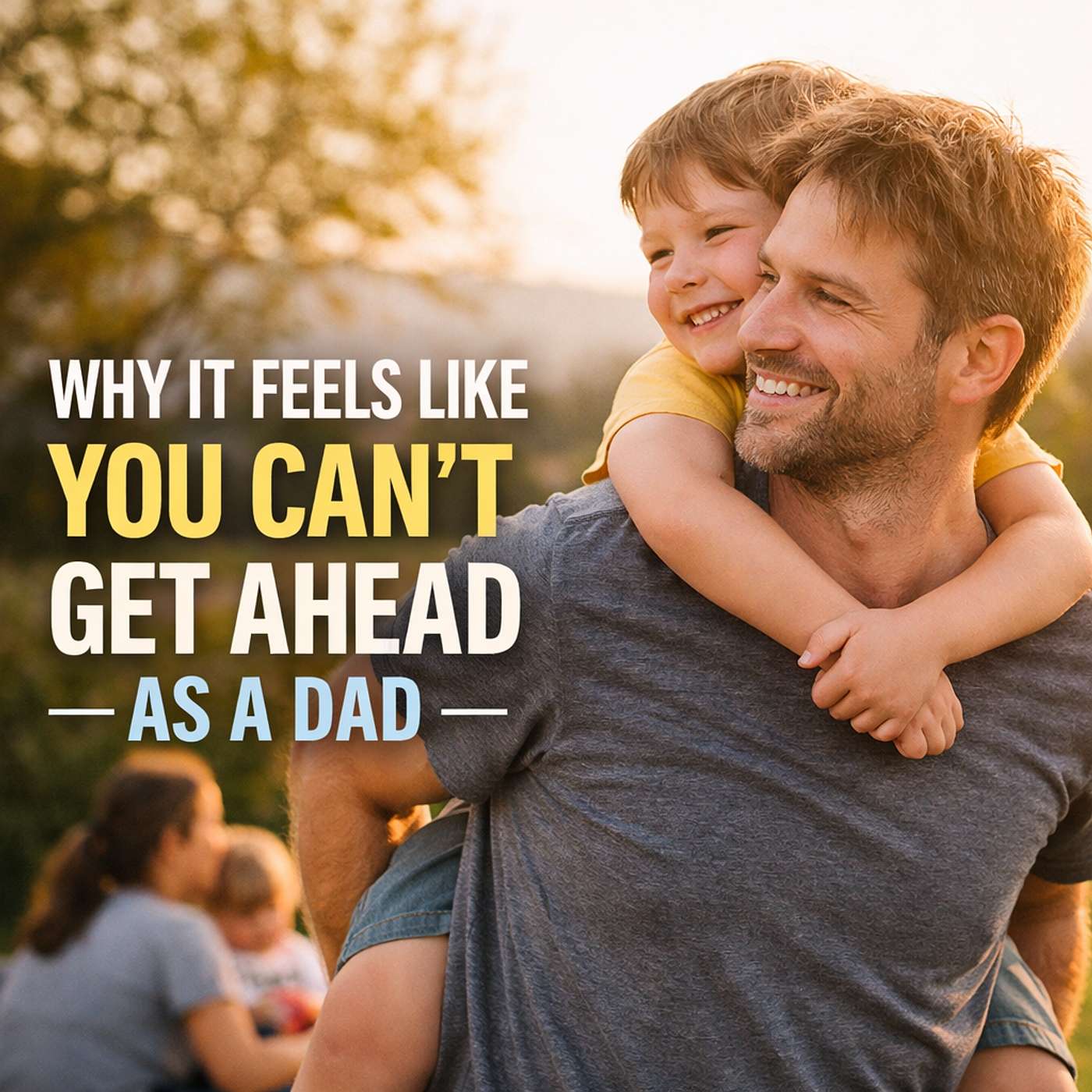 Why It Feels Like You Can’t Get Ahead as a Dad episode artwork