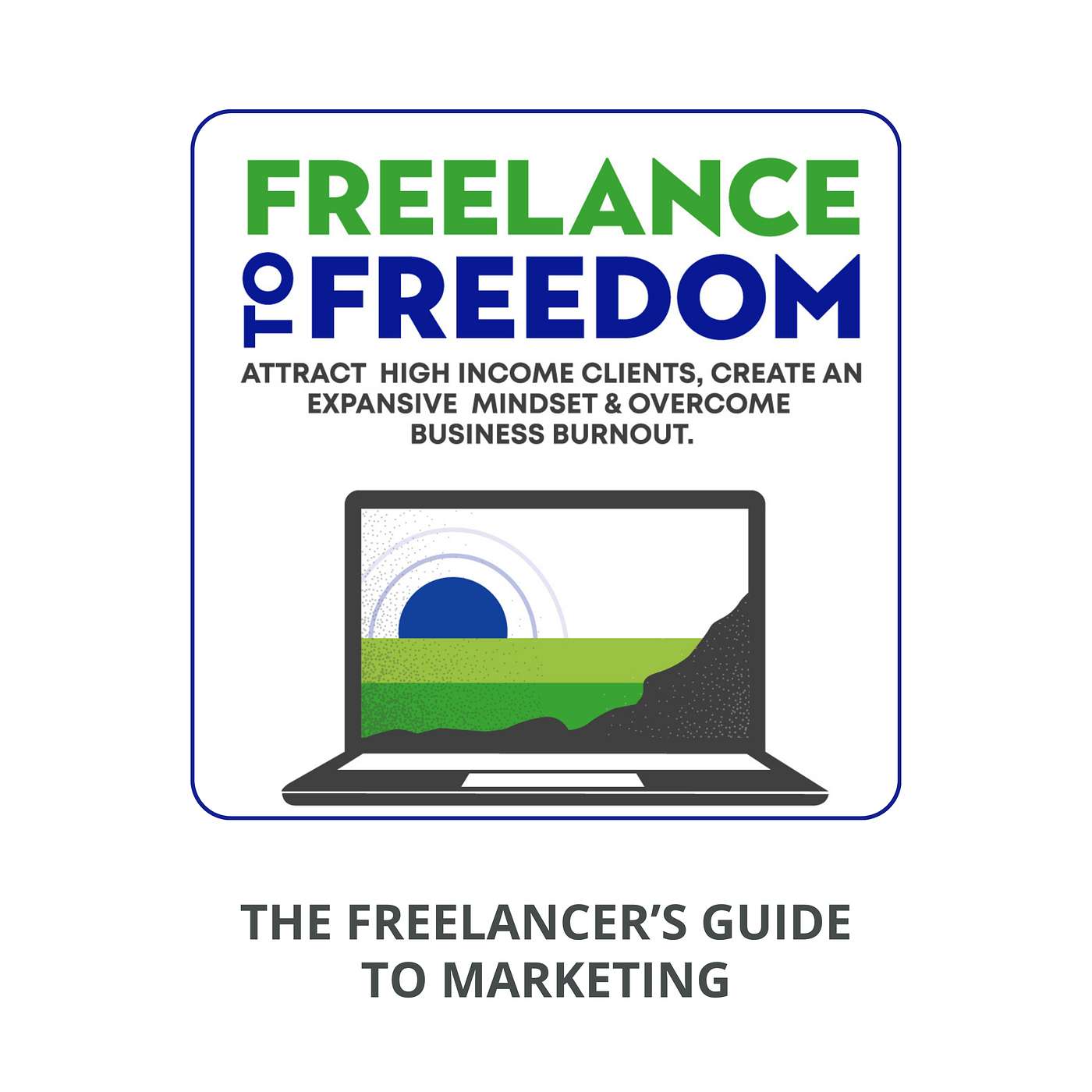 Turn Overwhelm into Opportunity with The Freelancer’s Guide to Marketing episode artwork