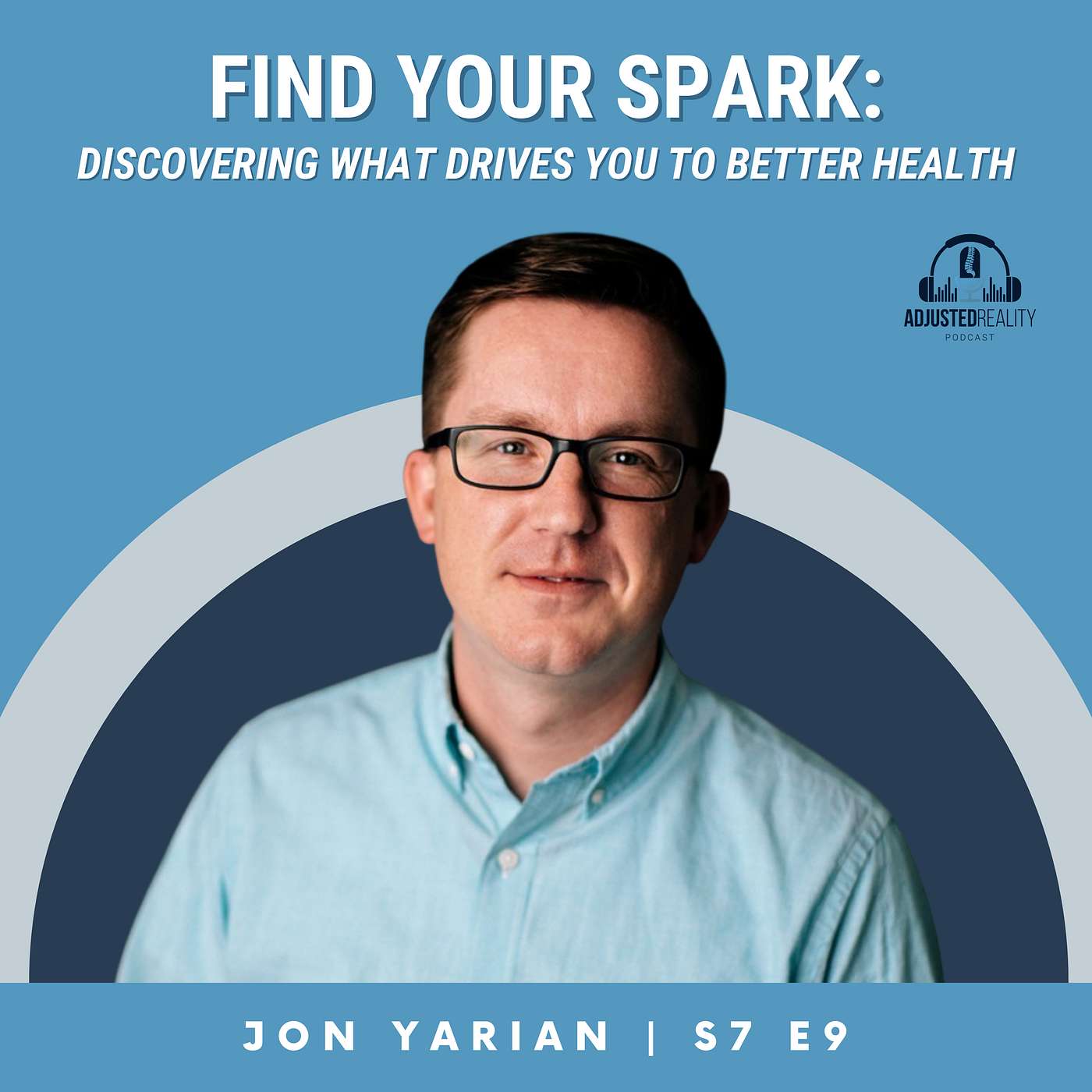 Find Your Spark: Discovering What Drives You to Better Health with Jon Yarian