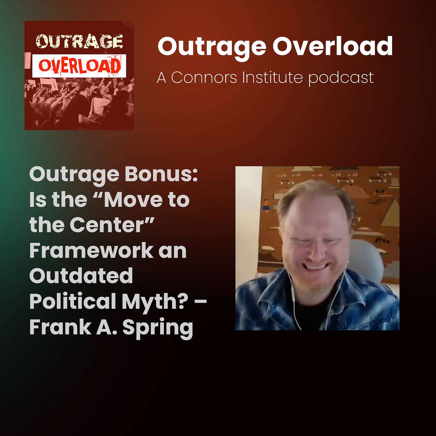 BONUS - The “Move to the Center” Strategy Is Distracting Us From What Matters – Frank A. Spring