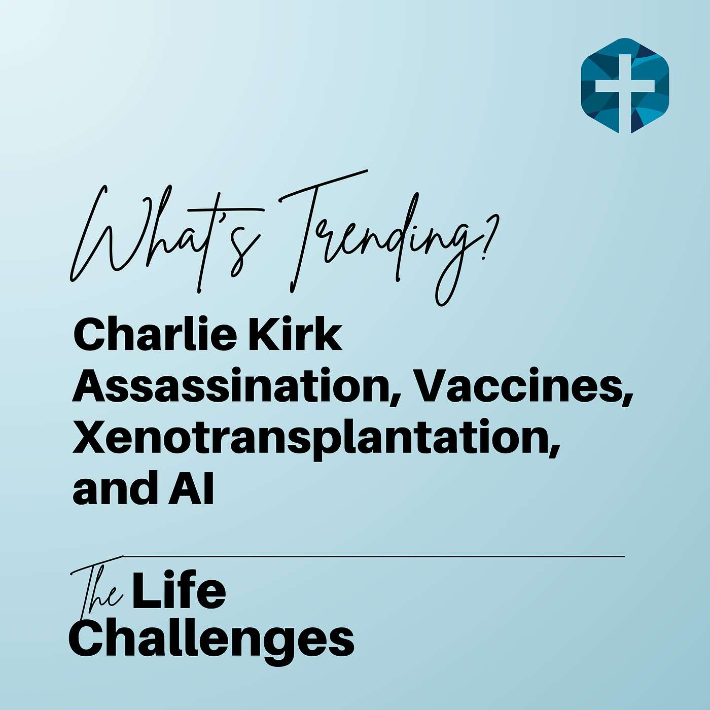 What’s Trending? Charlie Kirk Assassination, Vaccines, Xenotransplantation, and AI