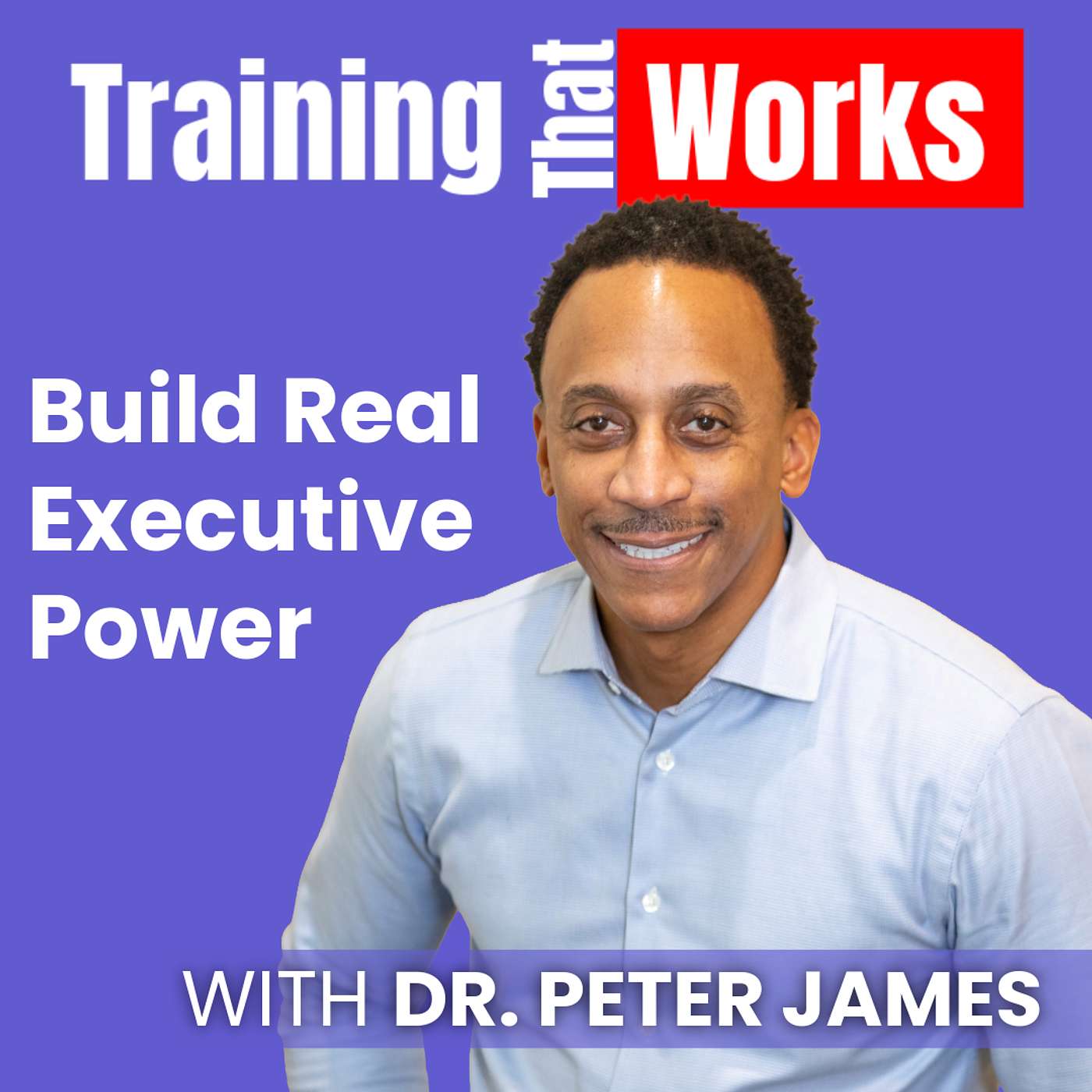 Build Real Executive Power with Dr. Peter A. James