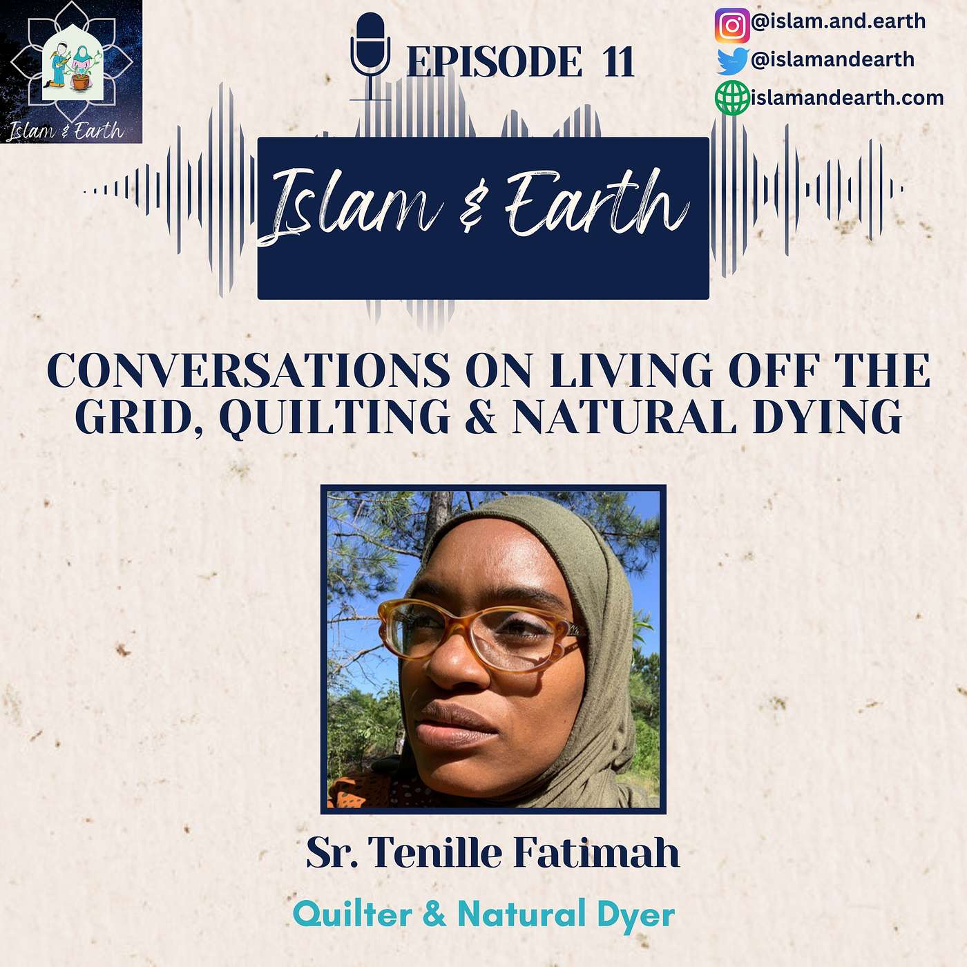 Ep.11: Quilting, Natural Dying & Living off the Grid - Sr. Tenille Fatimah: Quilter & Natural Dyer living off the grid