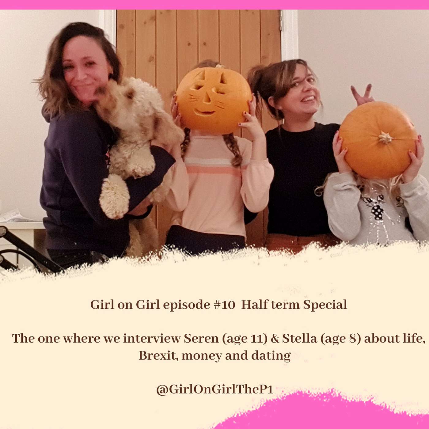 Girl on Girl #10 The one where we interview Seren (age 11) and Stella (age 8) about Brexit, life, money & dating!