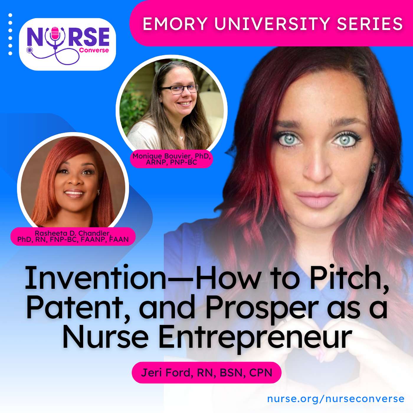 Emory University: Invention—How to Pitch, Patent, and Prosper as a Nurse Entrepreneur (With Jeri Ford, Dr. Rasheeta Chandler and Dr. Monique Bouvier) Emory University: Invention—How to Pitch, Patent, and Prosper as a Nurse Entrepreneur (With Jeri Ford, Dr. Rasheeta Chandler and Dr. Monique Bouvier)