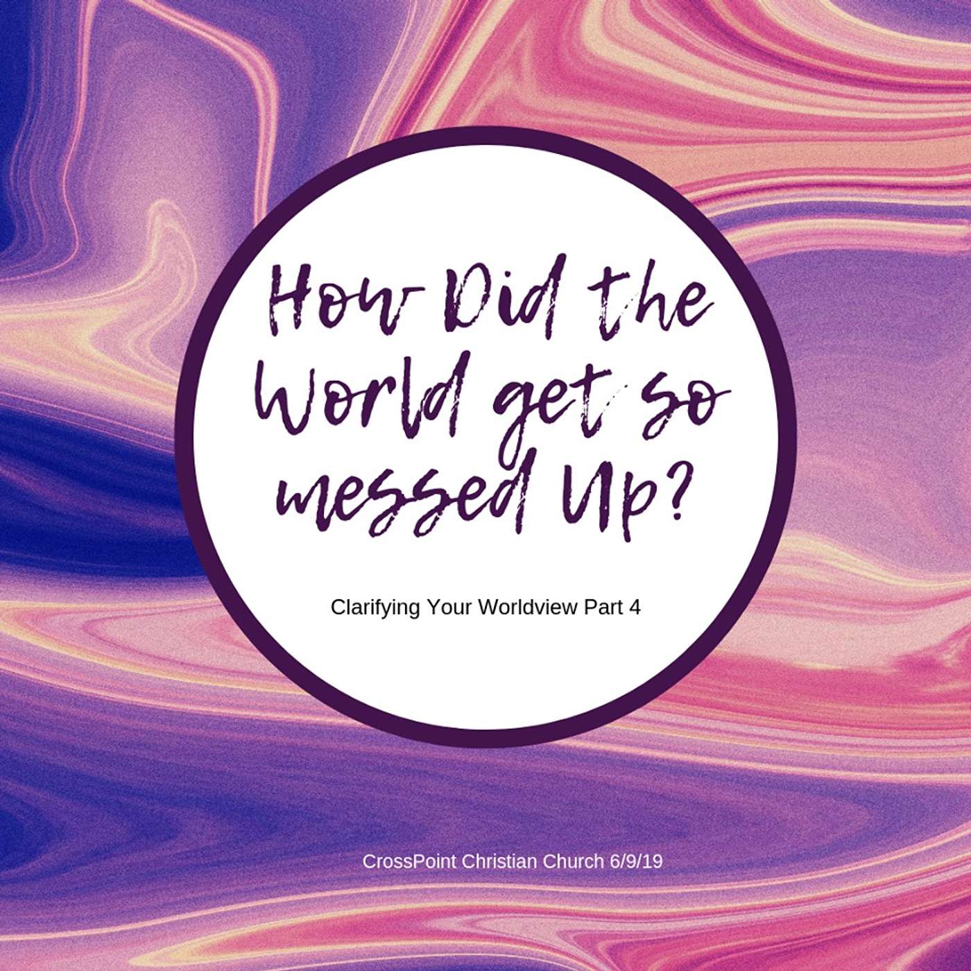 How Did The World Get So Messed Up? - Clarifying Your World View Part 4
