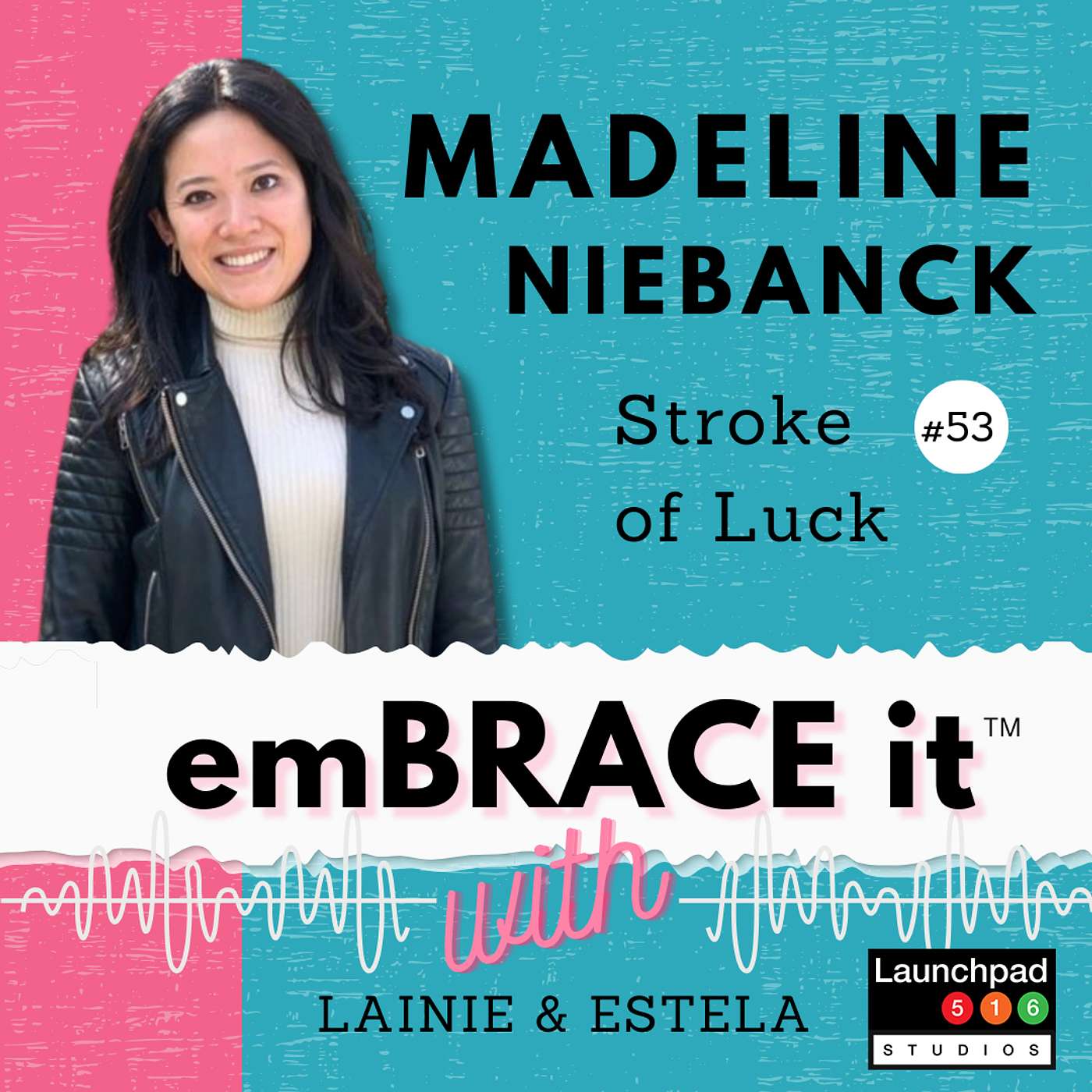 Embrace It: Episode 53 Madeline Niebanck - Stroke of Luck