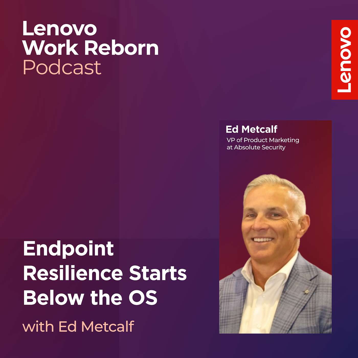Endpoint Resilience Starts Below the OS with Ed Metcalf, Absolute Security episode artwork