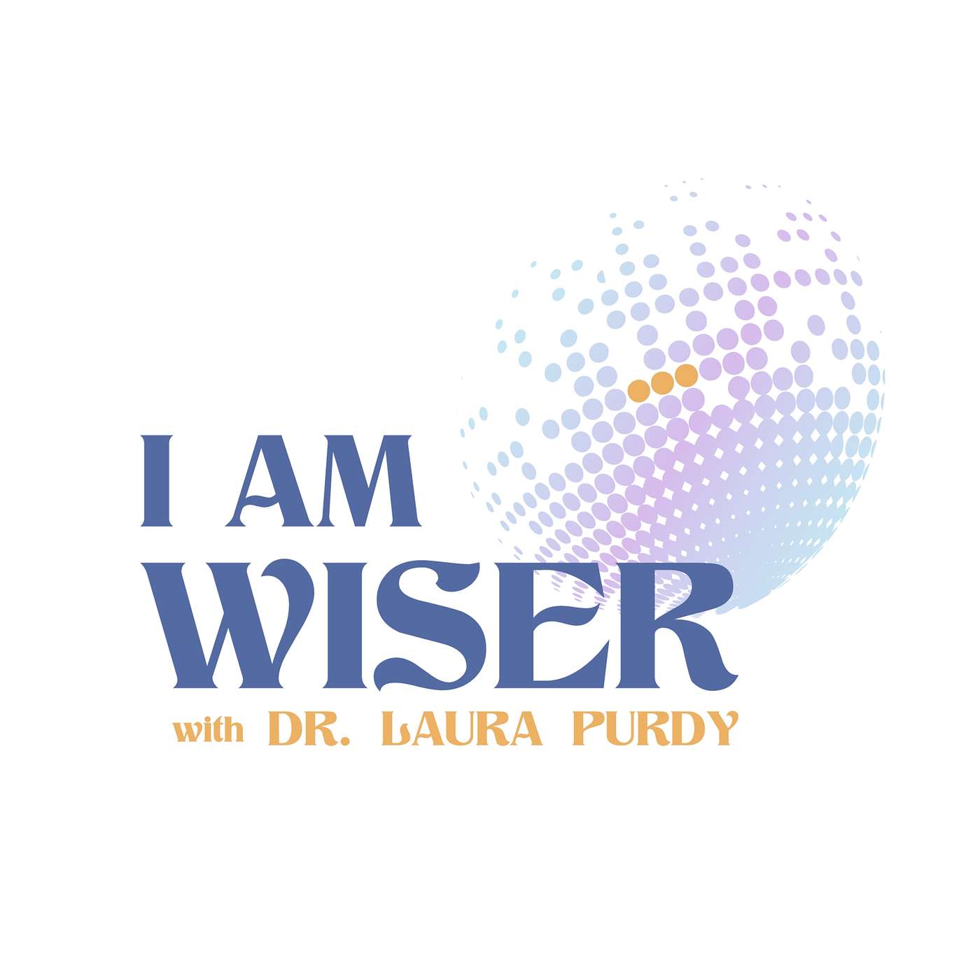 I Am Wiser Podcast with Dr. Laura Purdy cover art
