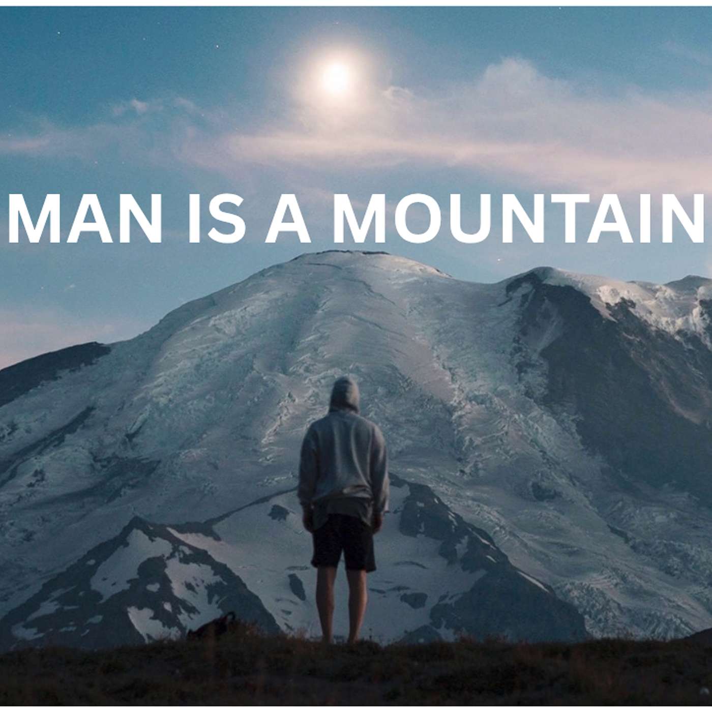 Man is A Mountain Man is A Mountain