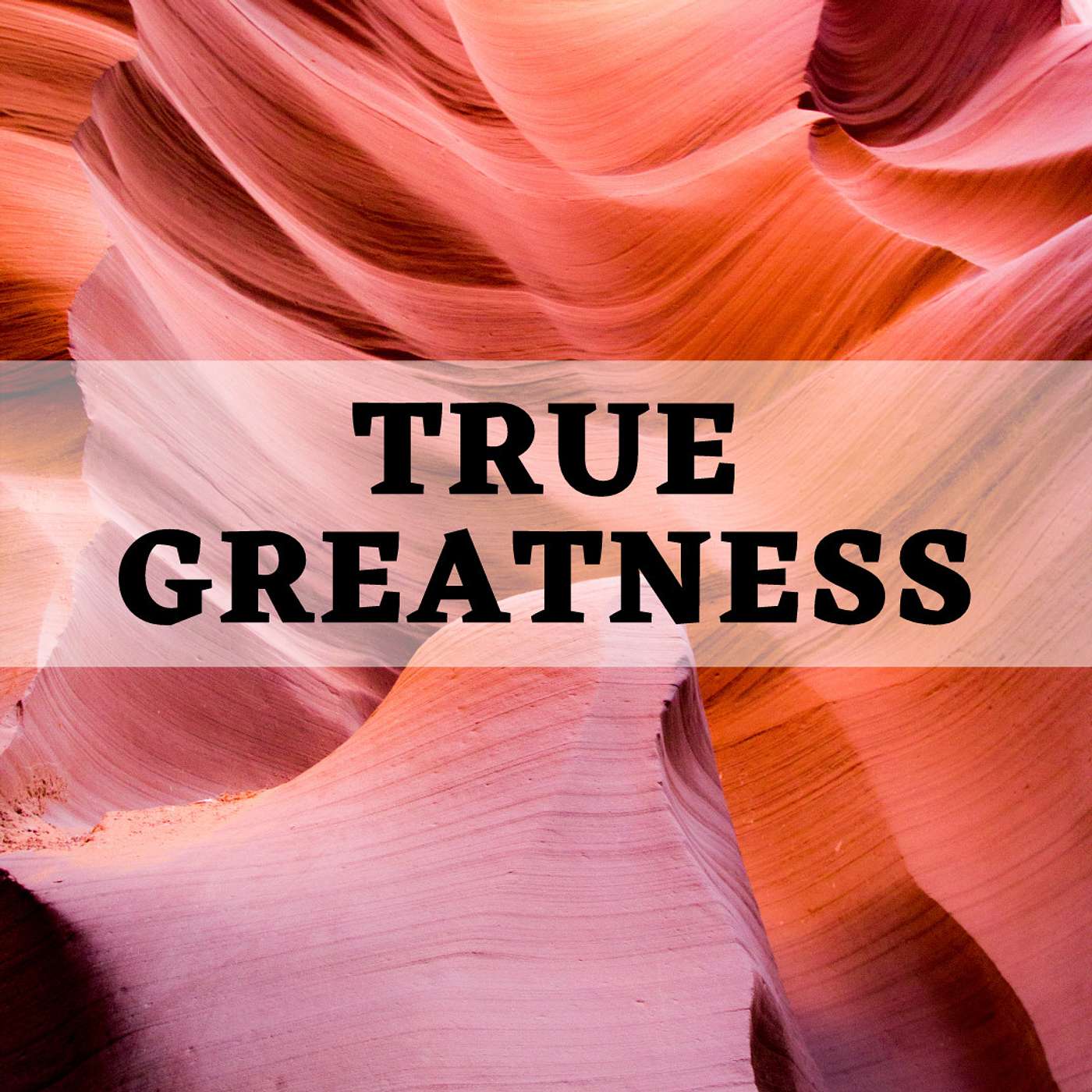 True Greatness