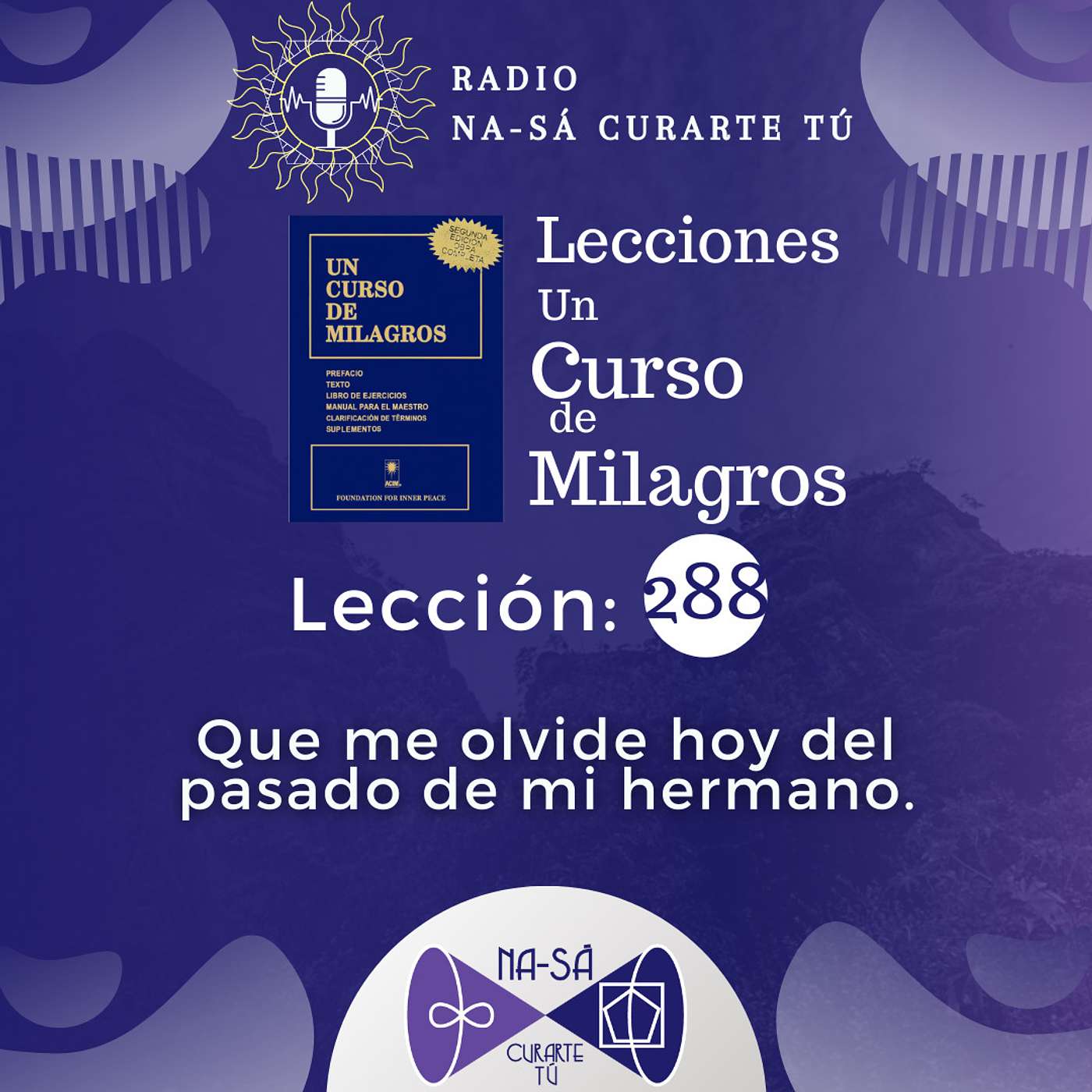 Lección 288 - UCDM - Que me olvide hoy del pasado de mi hermano episode artwork