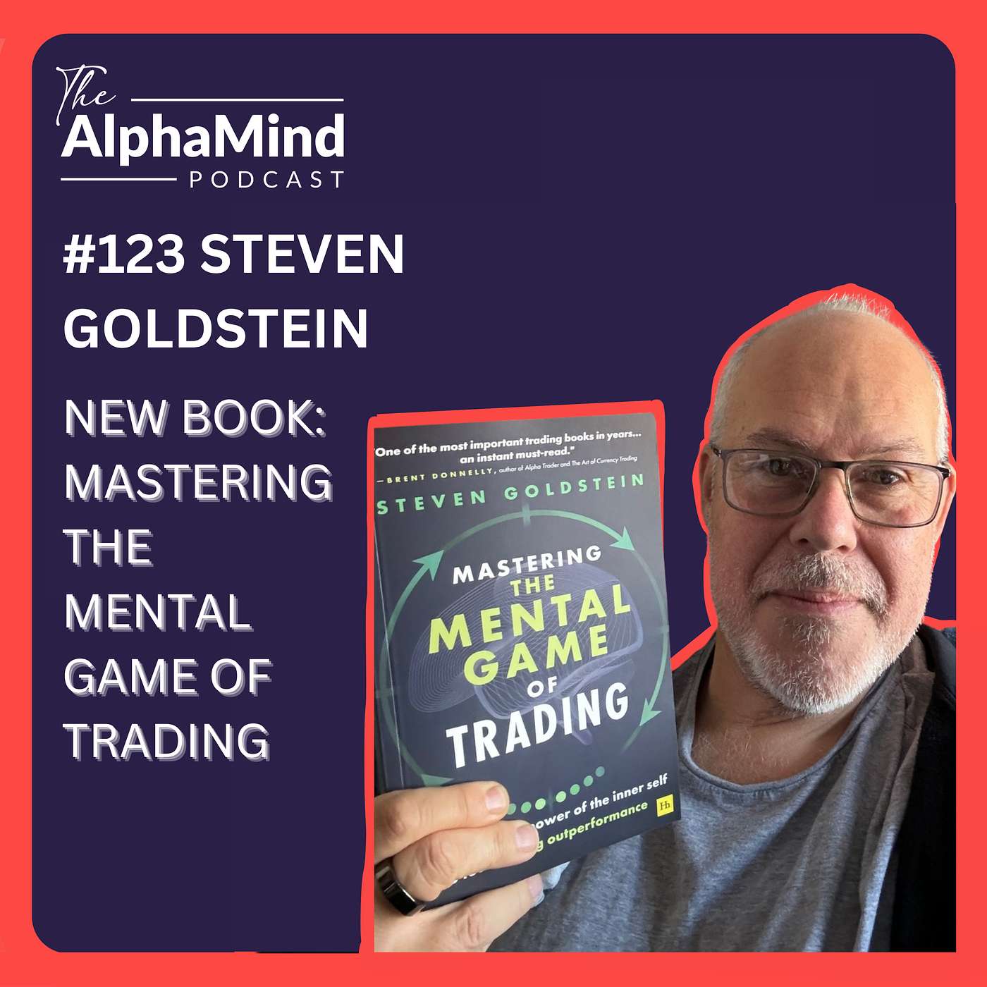 #123 Steven Goldstein: New Book - Mastering the Mental Game of Trading