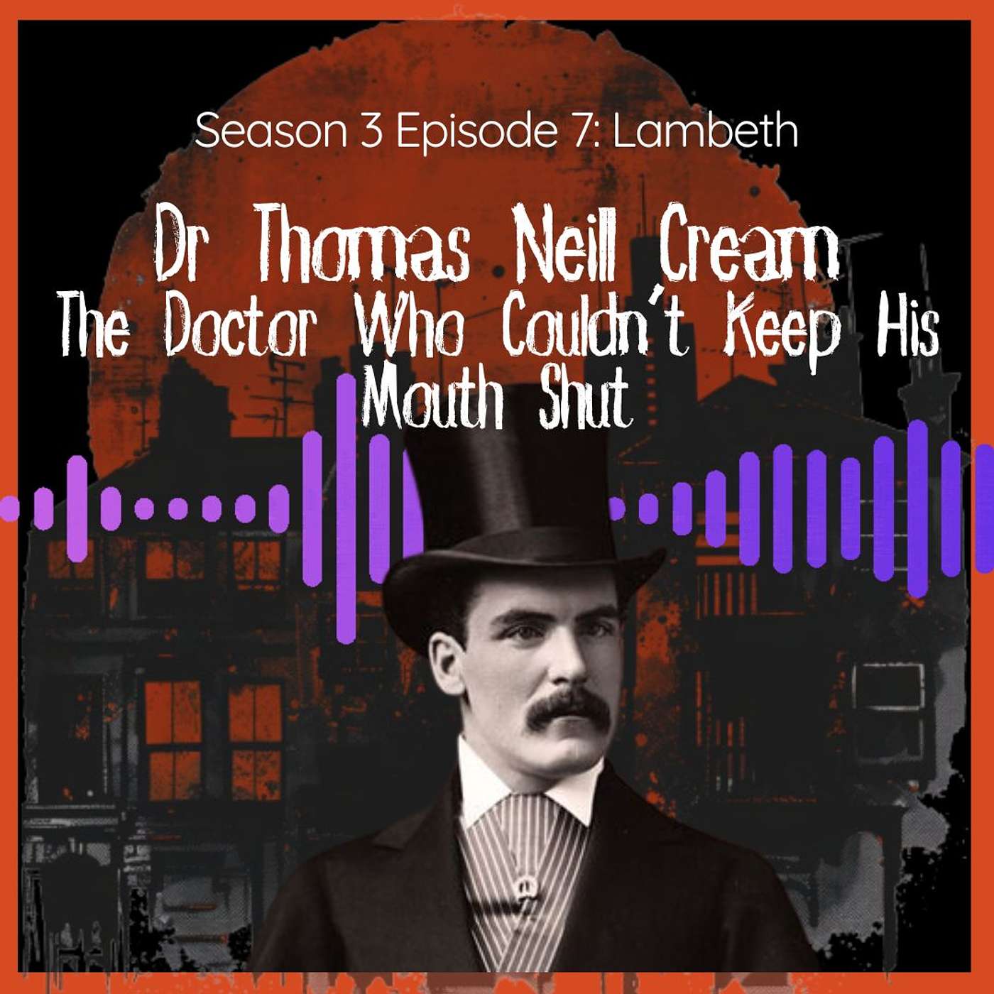 Thomas Neill Cream: The Doctor Who Couldn’t Keep His Mouth Shut Thomas Neill Cream: The Doctor Who Couldn’t Keep His Mouth Shut