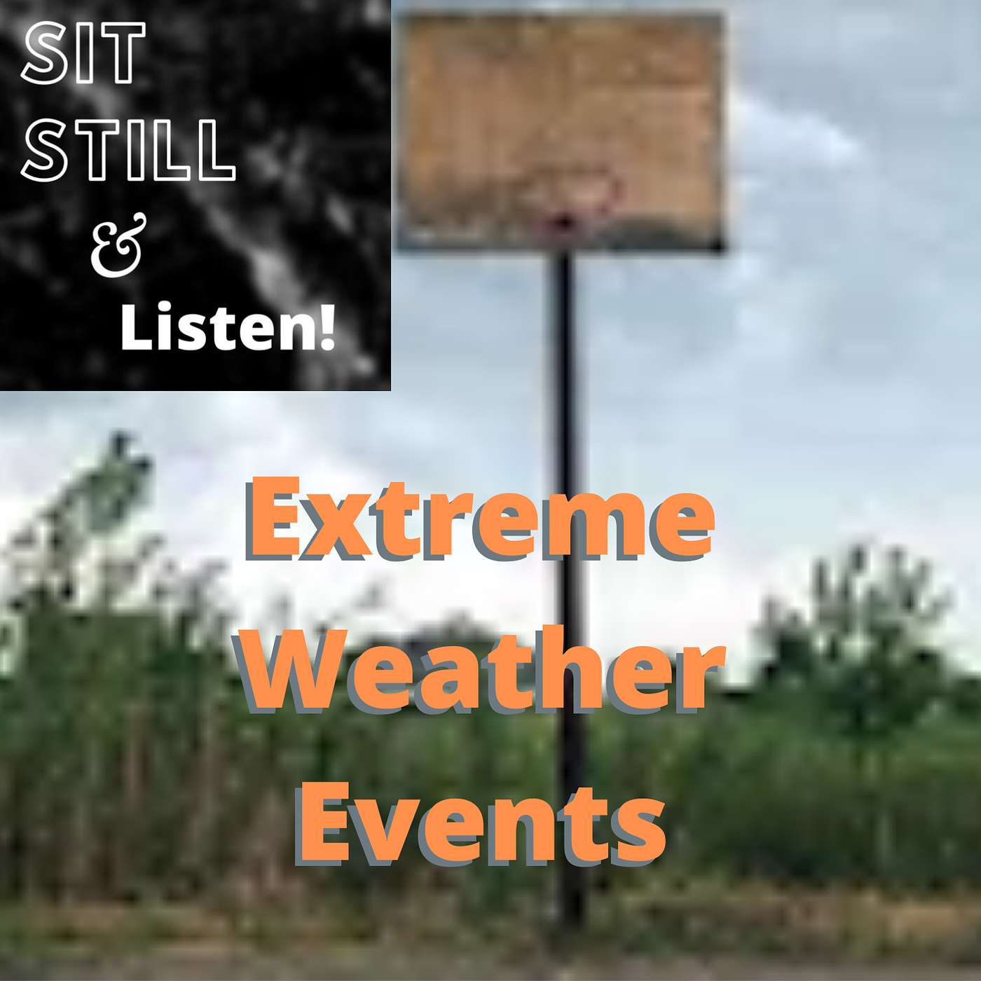 Sit Still and Listen - Extreme Weather Events