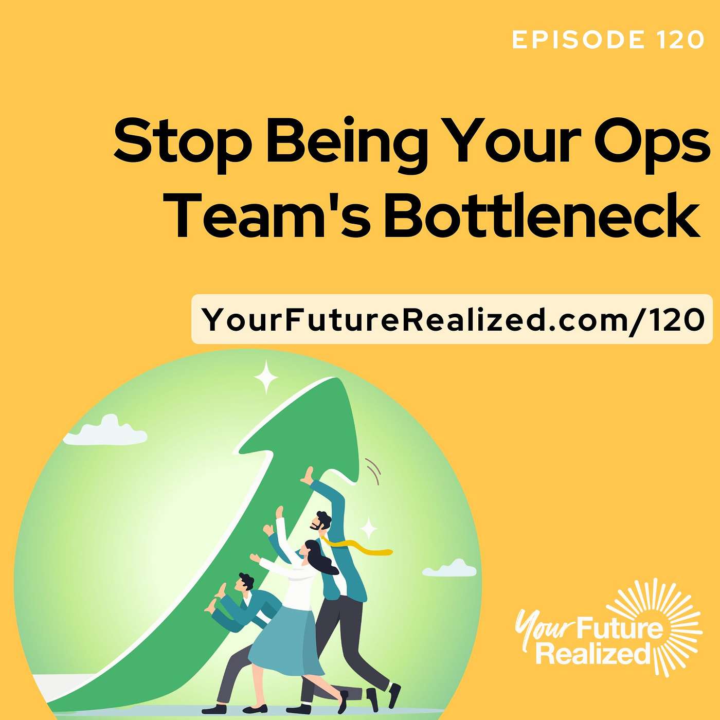120: Stop Being Your Ops Team's Bottleneck