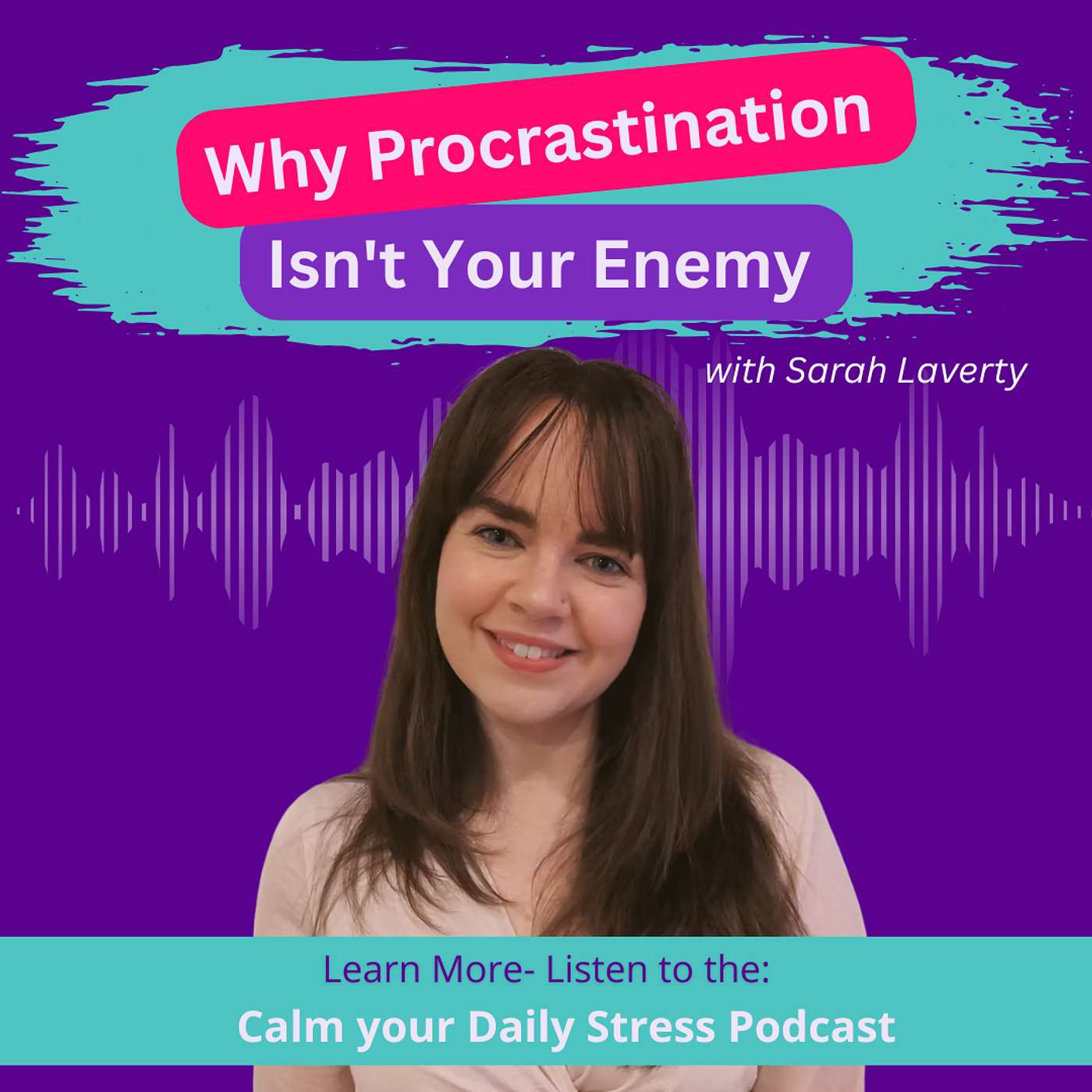 E255 Why Procrastination Isn't Your Enemy with Sarah Laverty episode artwork