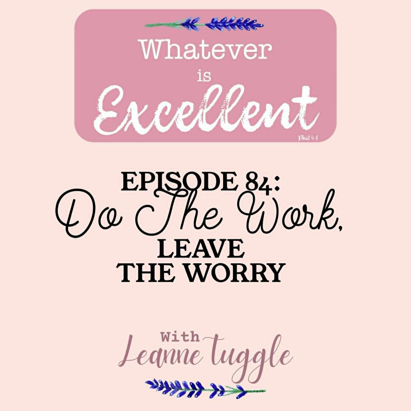 84: Do The Work, Leave The Worry episode artwork