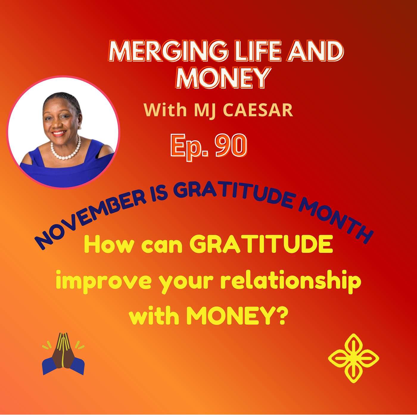 Ep. 90 - HOW CAN GRATITUDE IMPROVE YOUR RELATIONSHIP WITH MONEY? episode artwork