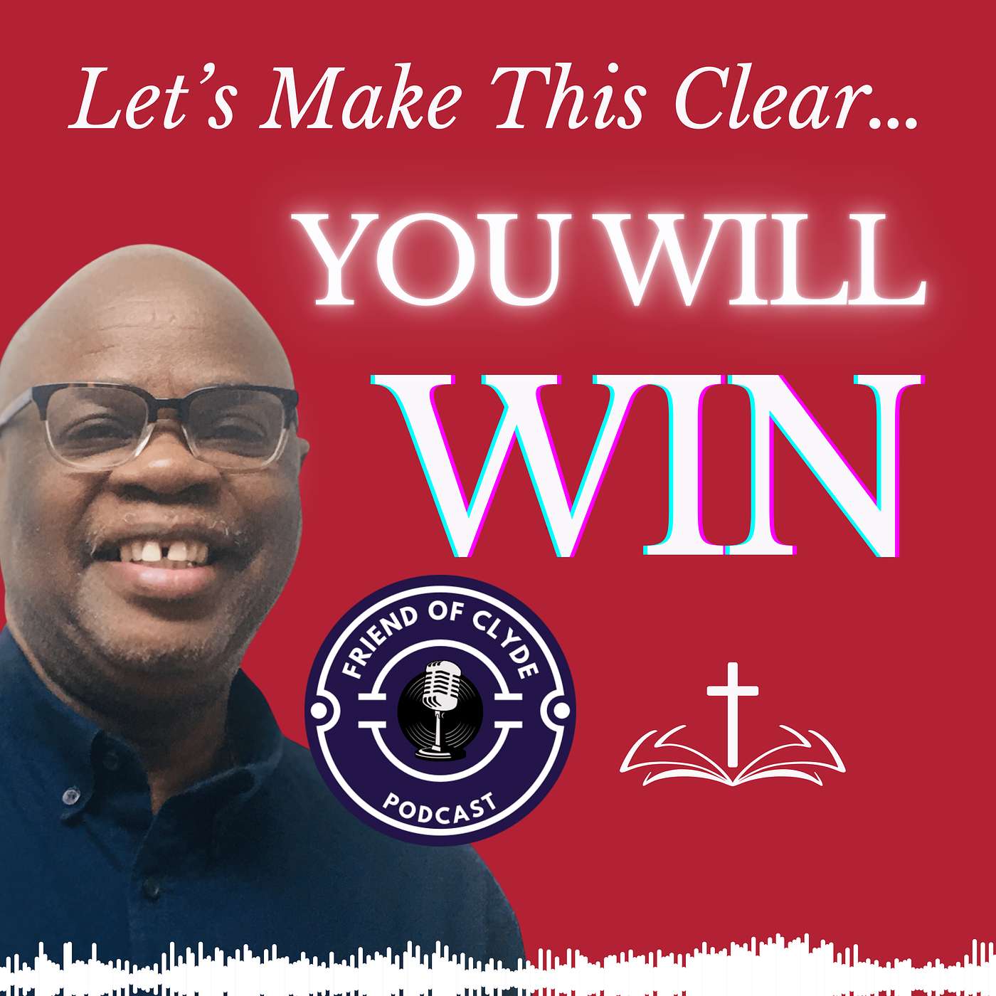 FRIEND of CLYDE Podcast by Pastor Clyde A. Bailey