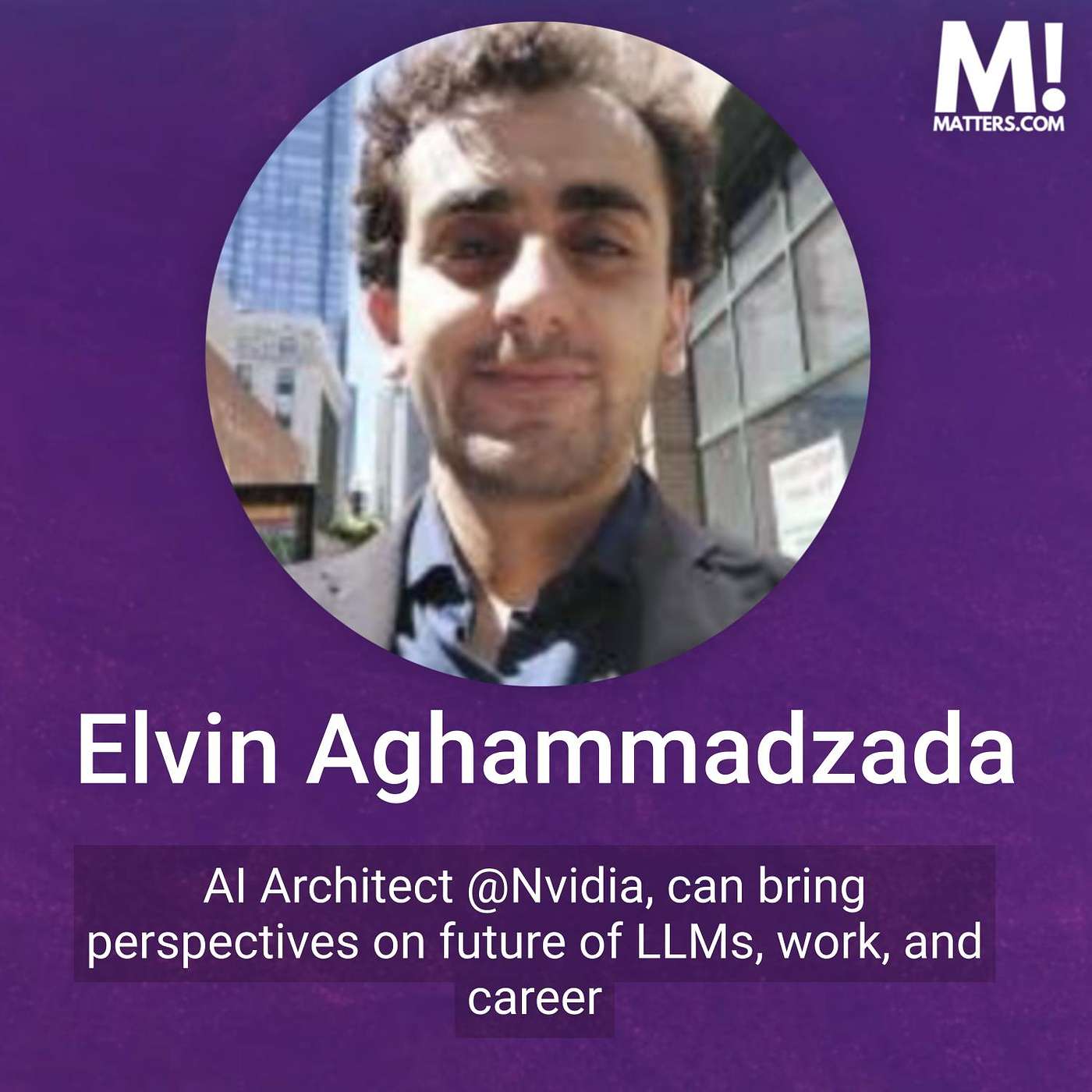 Why Humanity’s AI Future Matters, with Elvin Aghammadzada, AI Architect at NVIDIA