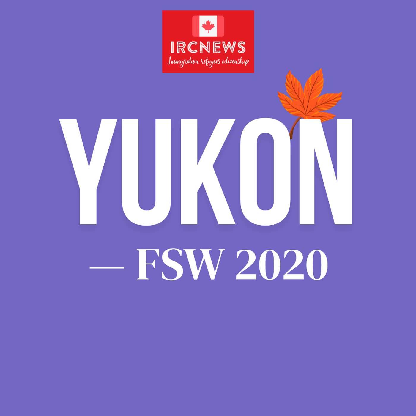 Canada Immigration Total FSW Express Entry Candidate selection for the territory of Yukon in 2020 episode artwork