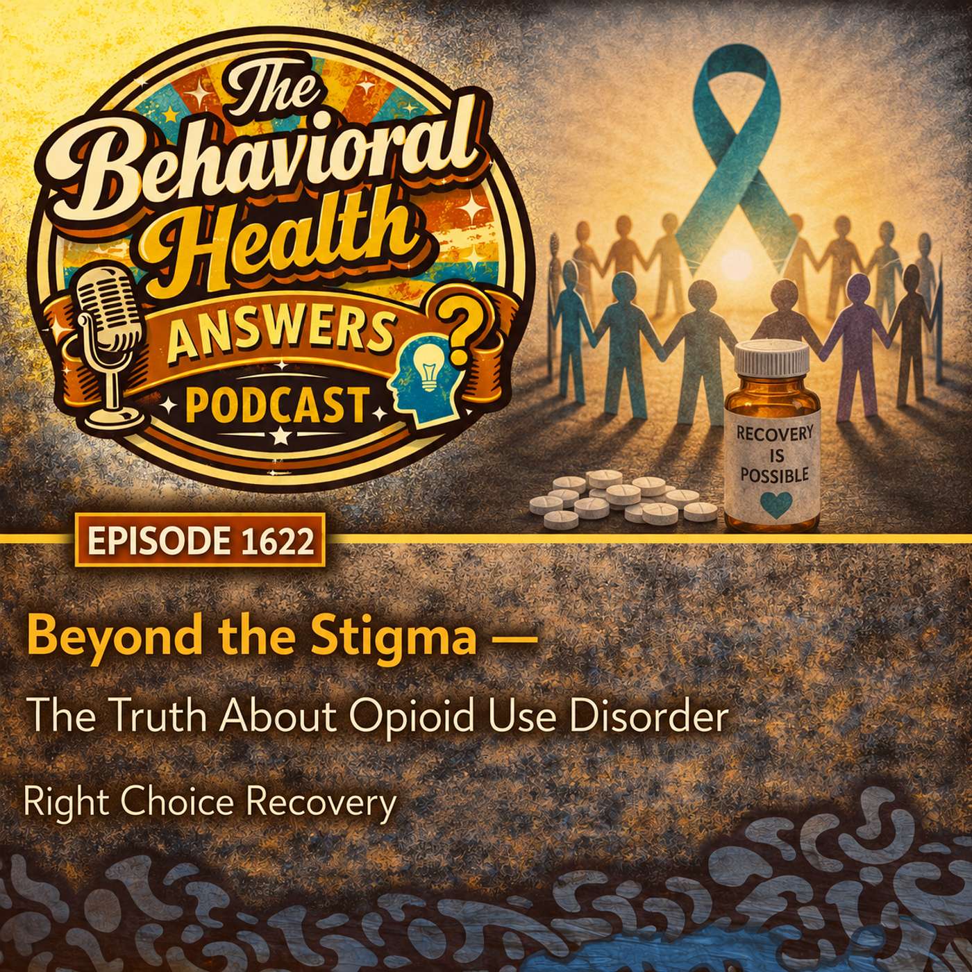Episode 1622: Beyond the Stigma - The Truth About Opioid Use Disorder | Right Choice Recovery