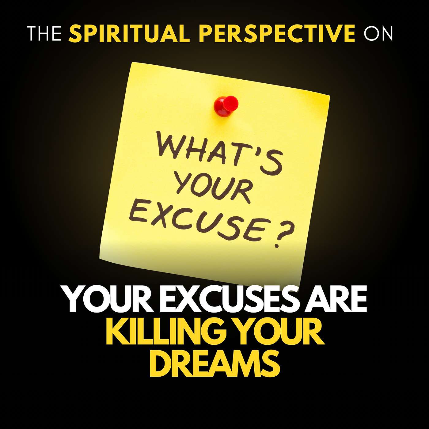 Your Excuses Are Killing Your Dream