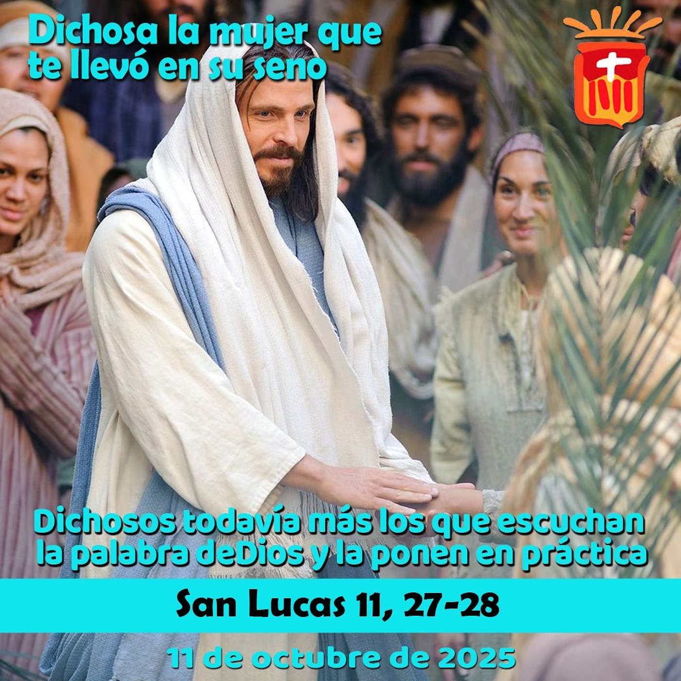 2025-10-11 San Lucas 11, 27-28: Sábado XXVII Ordinario