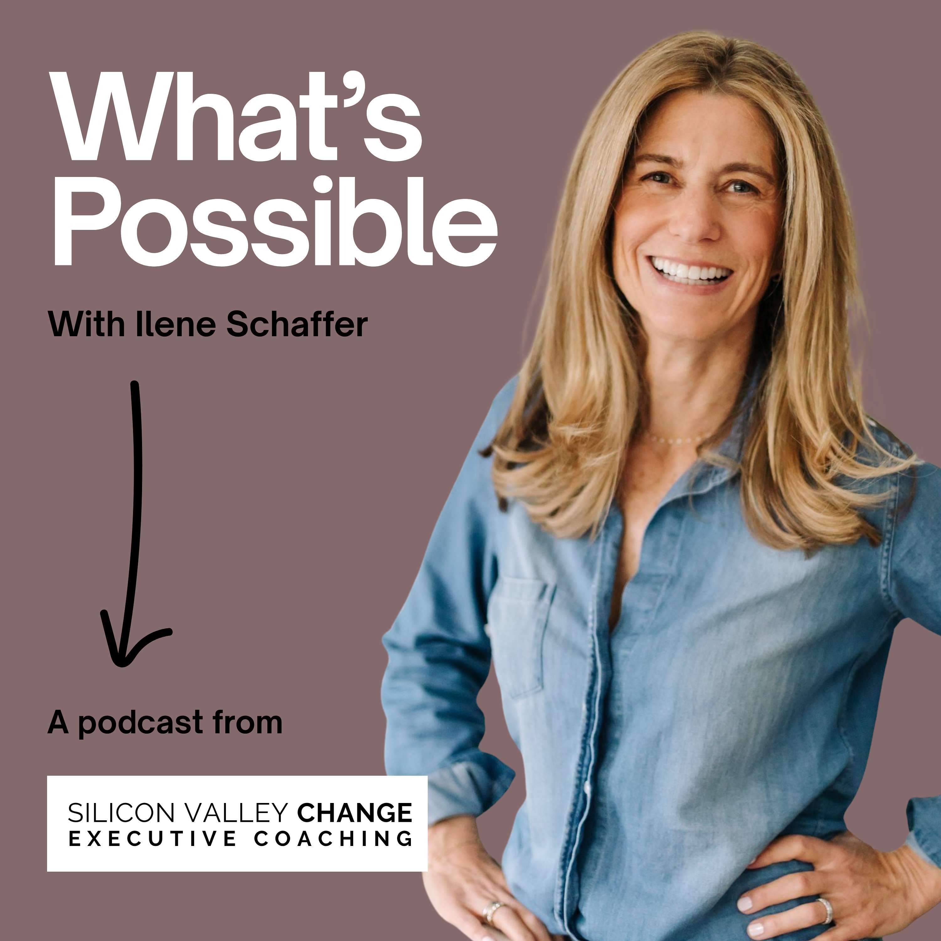 What’s Possible w. Ilene Schaffer