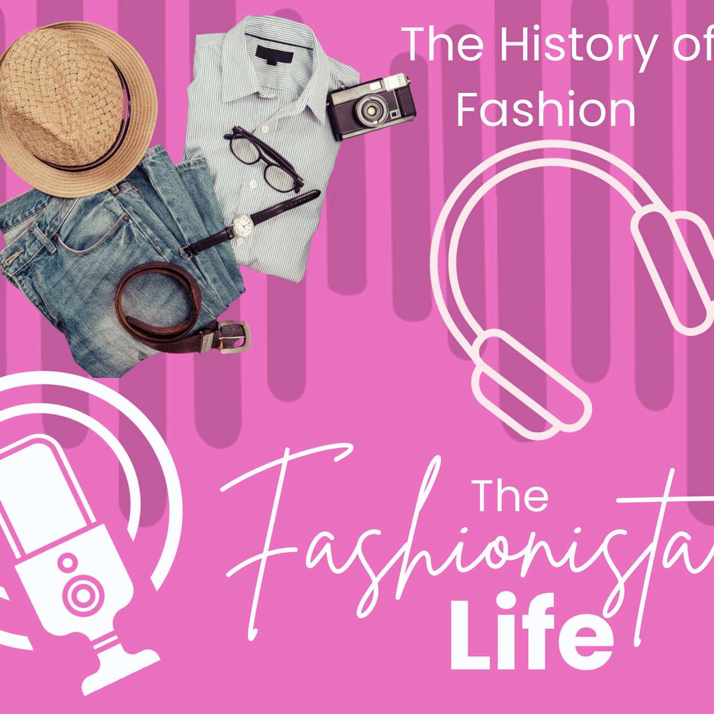 Episode 38: The Fashionista Life Talks About The History of Fashion episode artwork