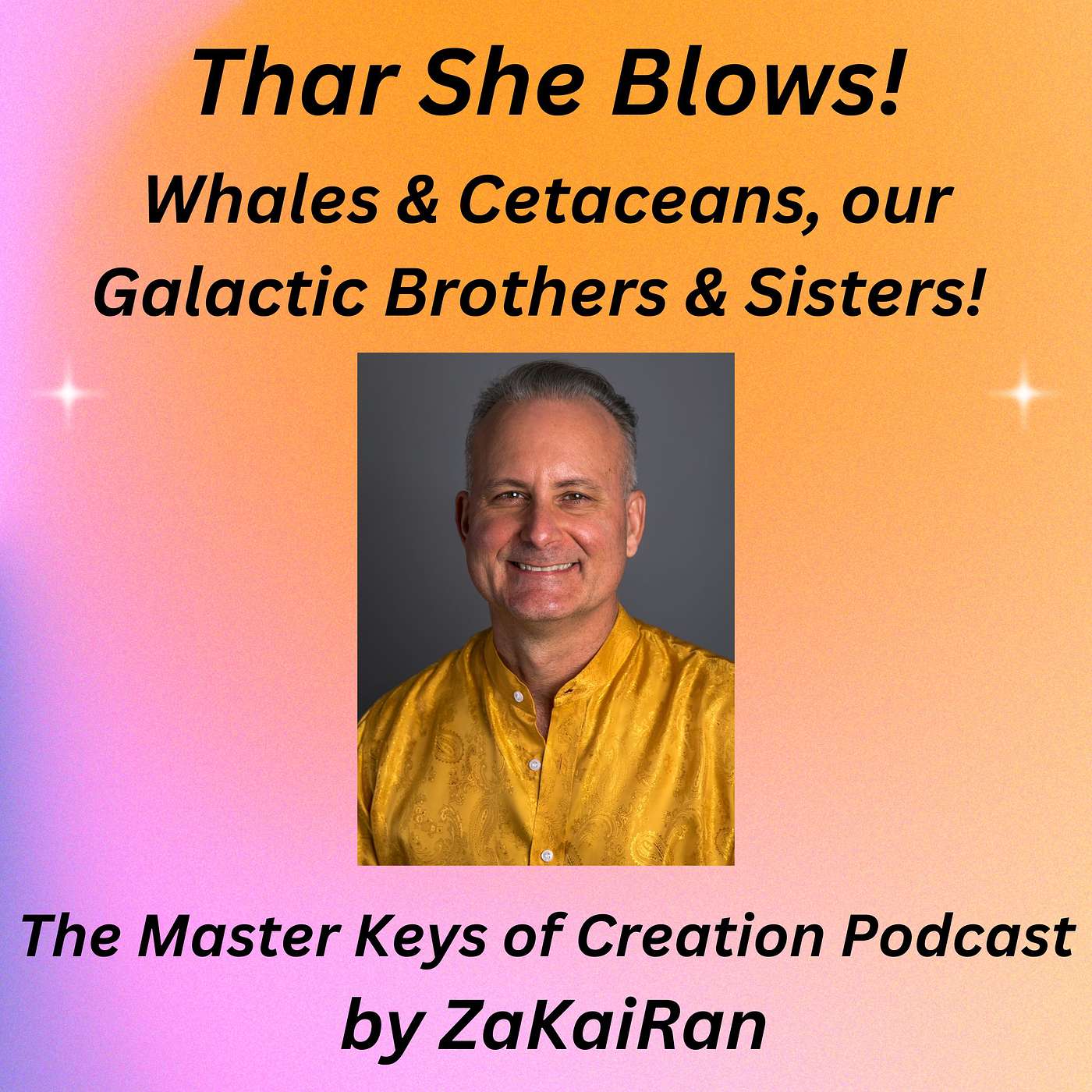 Thar She Blows!  Whales & Cetaceans, our Galactic Brothers & Sisters!