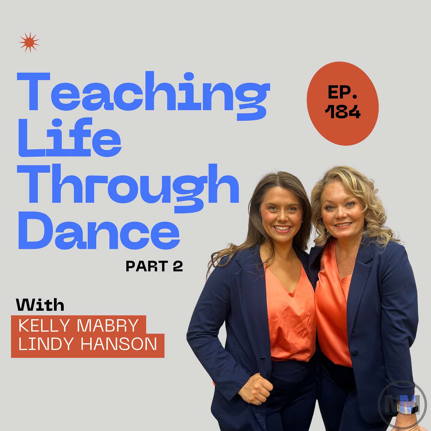 185 - Teaching Life Through Dance W/Kelly & Lindy Pt. 2 185 - Teaching Life Through Dance W/Kelly & Lindy Pt. 2