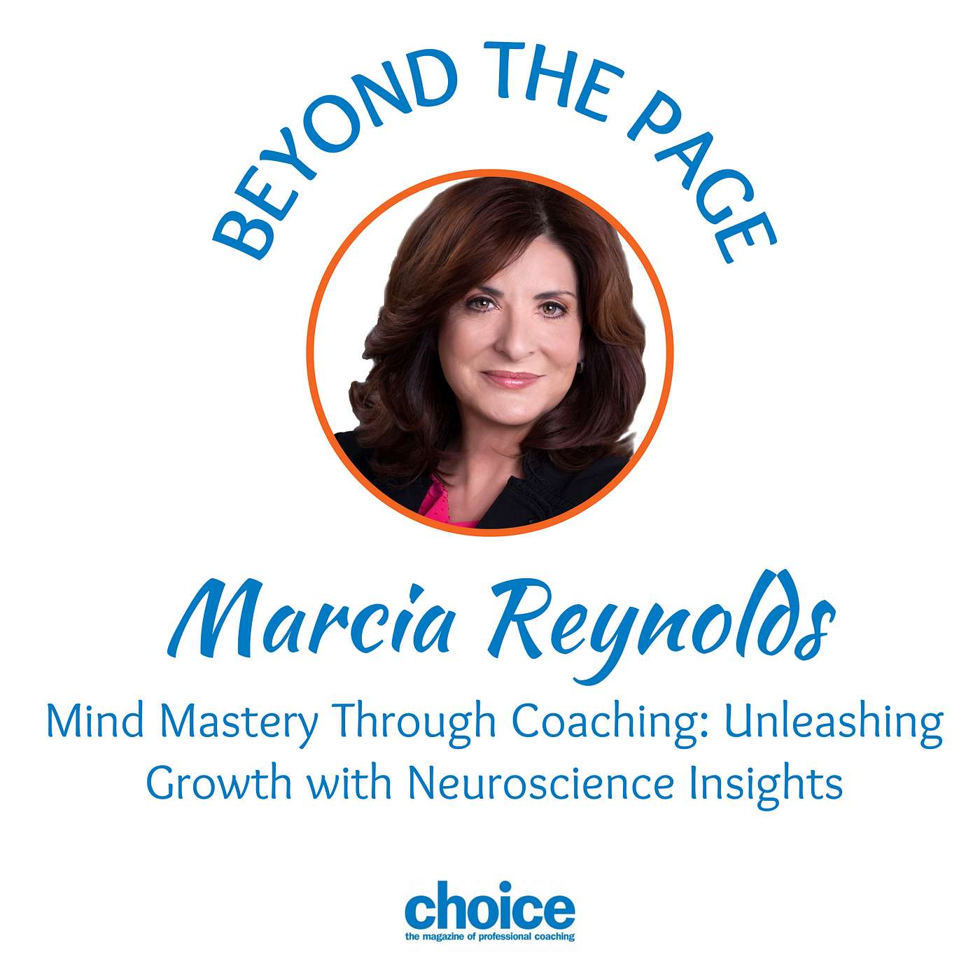 Episode #80 ~ Mind Mastery Through Coaching: Unleashing Growth with Neuroscience with guest, Marcia Reynolds Insights