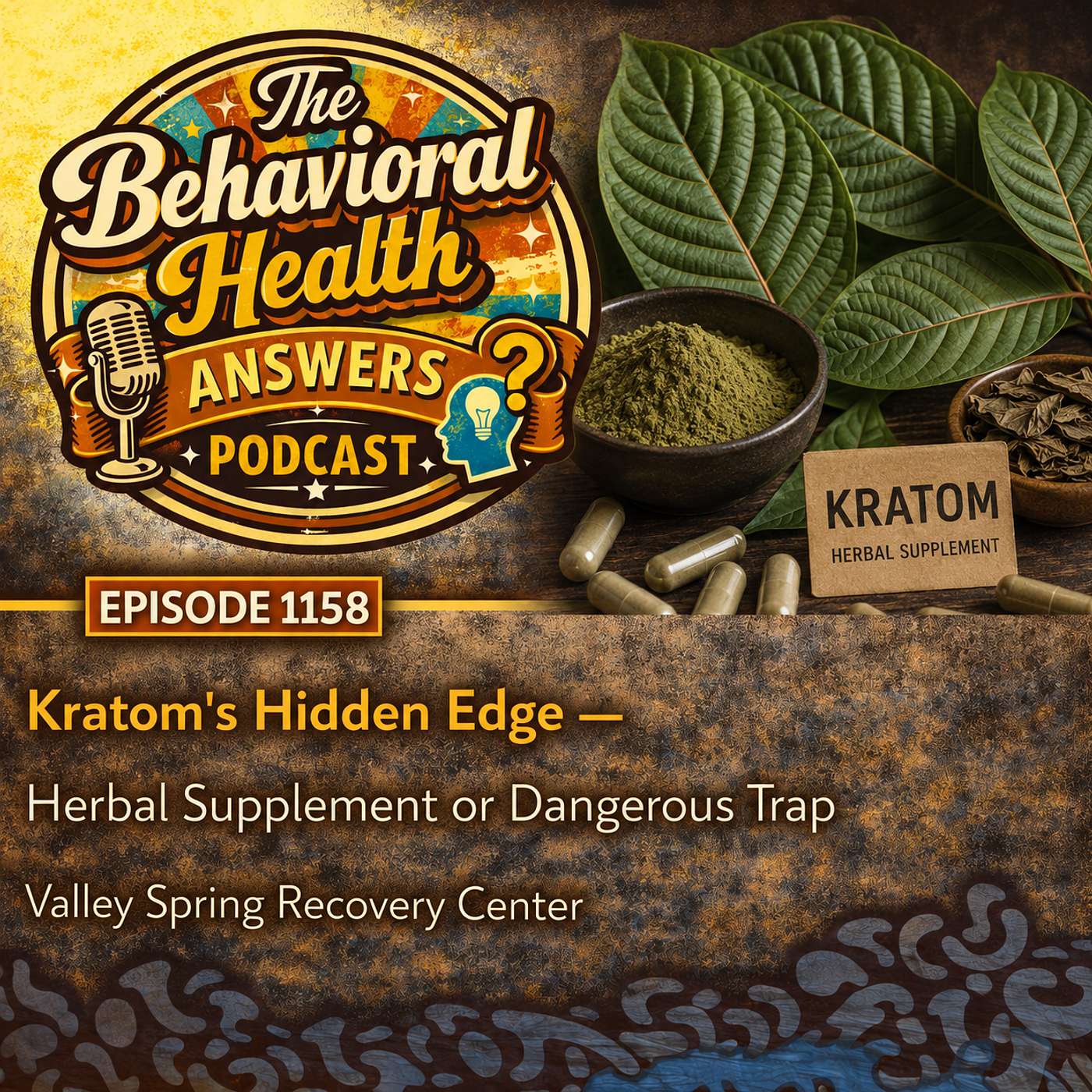 Episode 1158: Kratom's Hidden Edge - Herbal Supplement or Dangerous Trap | Valley Spring Recovery Center episode artwork