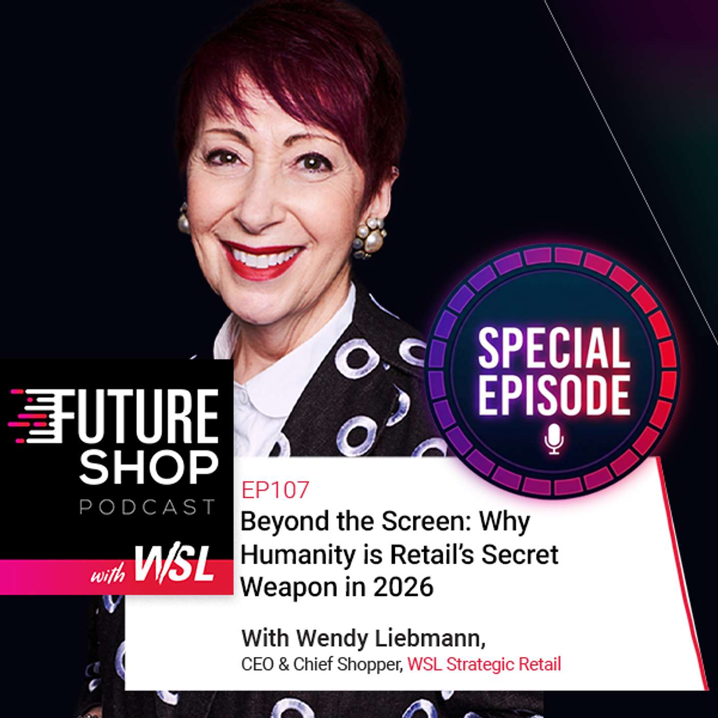 EP107: Beyond the Screen: Why Humanity is Retail’s Secret Weapon in 2026 with Wendy Liebmann and Guests