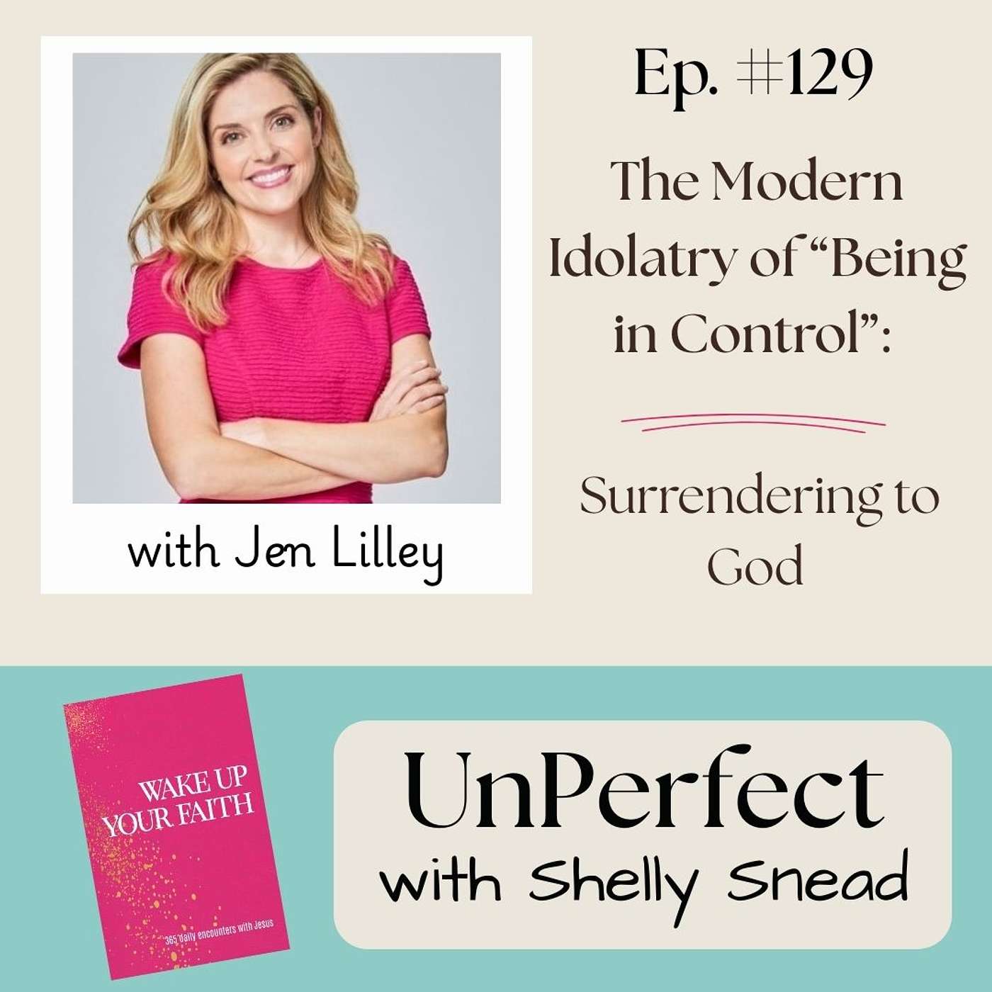 The Modern Idolatry of Being in Control: Surrendering to God with Jen Lilley
