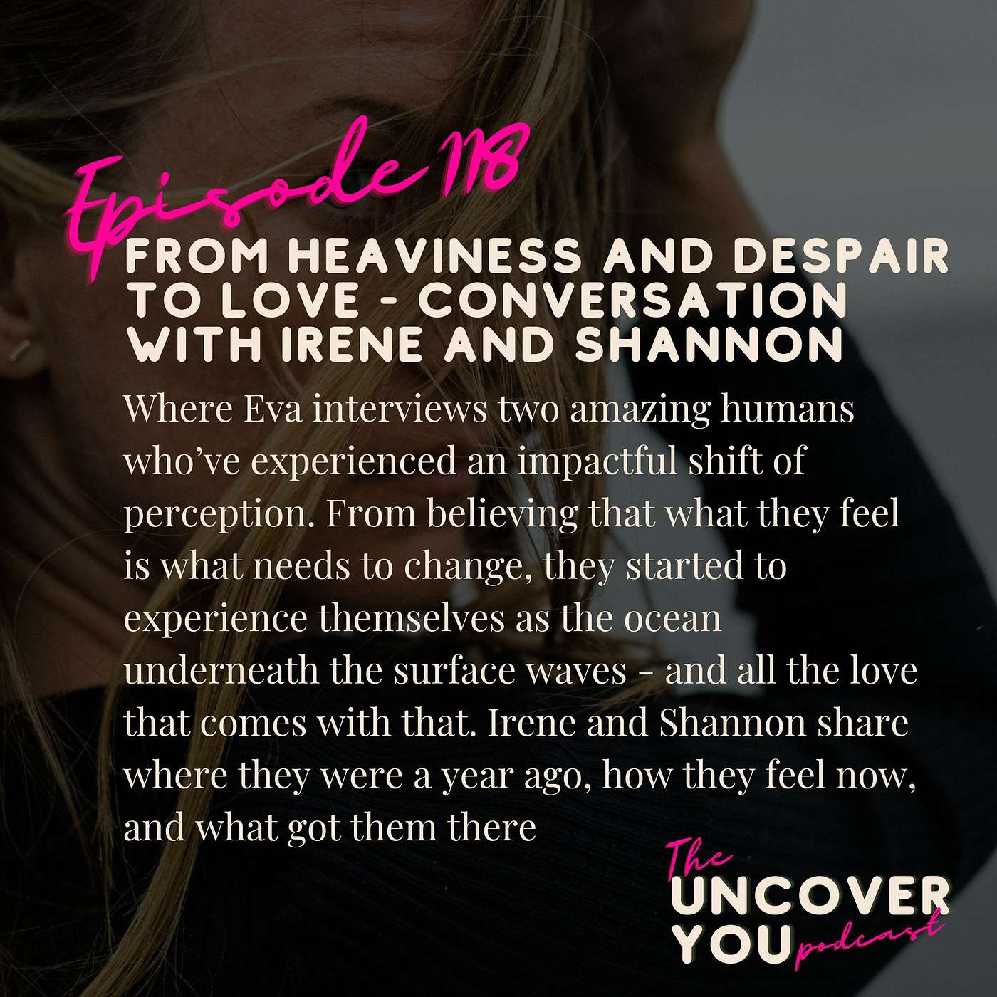 Ep 118: From heaviness and despair to love - conversation with Irene and Shannon episode artwork