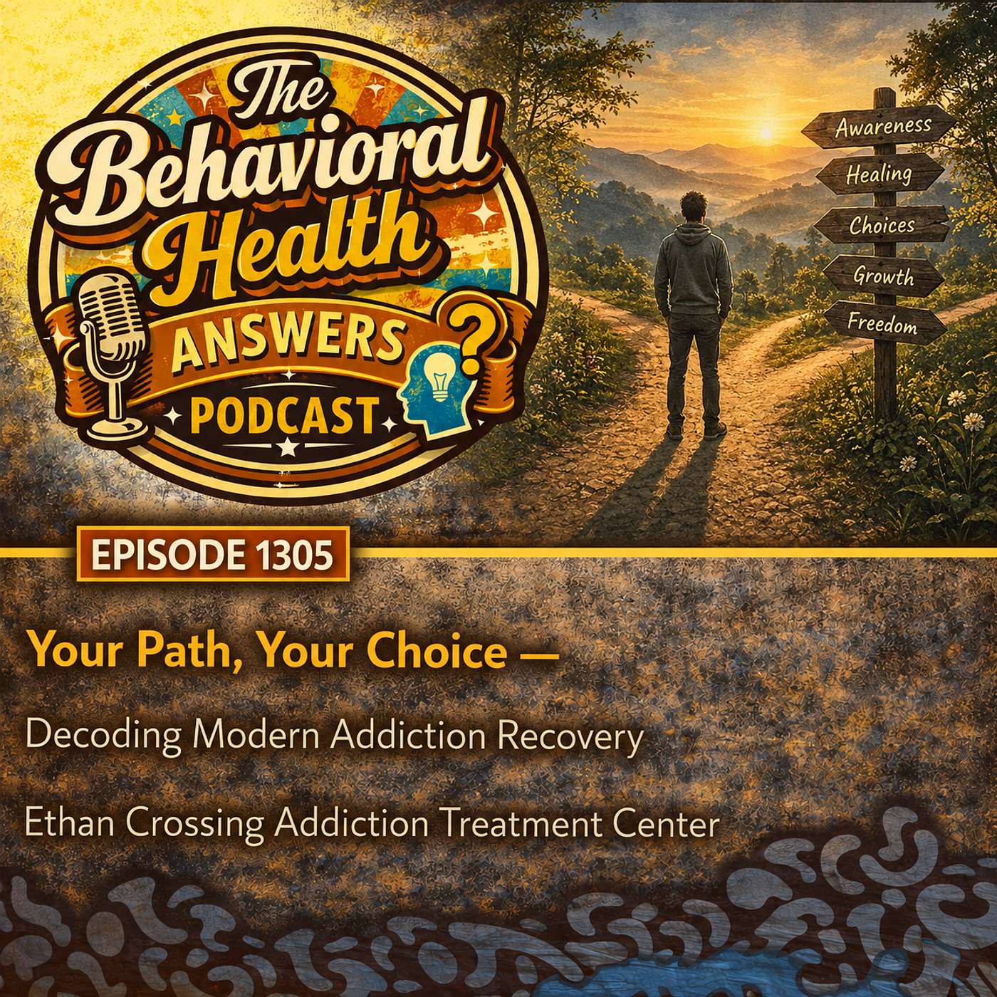 Episode 1305: Your Path, Your Choice - Decoding Modern Addiction Recovery | Ethan Crossing Addiction Treatment Center episode artwork
