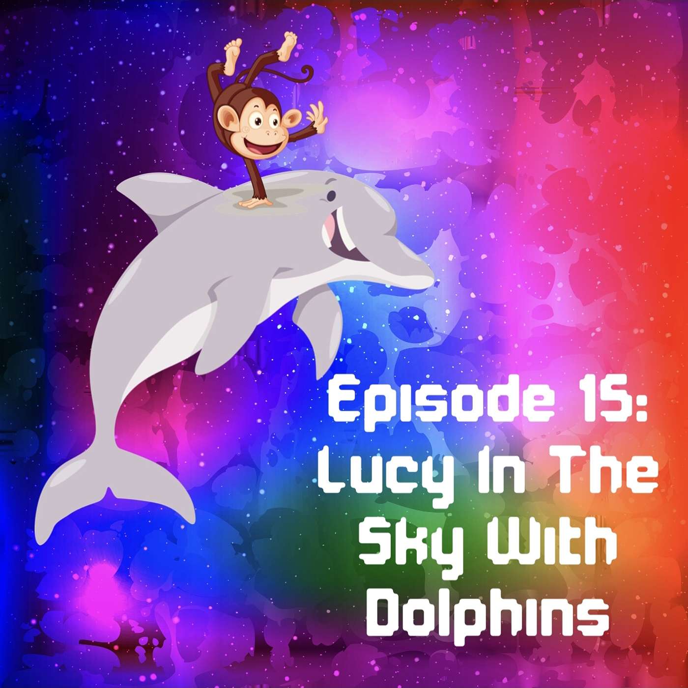 cover of episode Lucy In The Sky With Dolphins