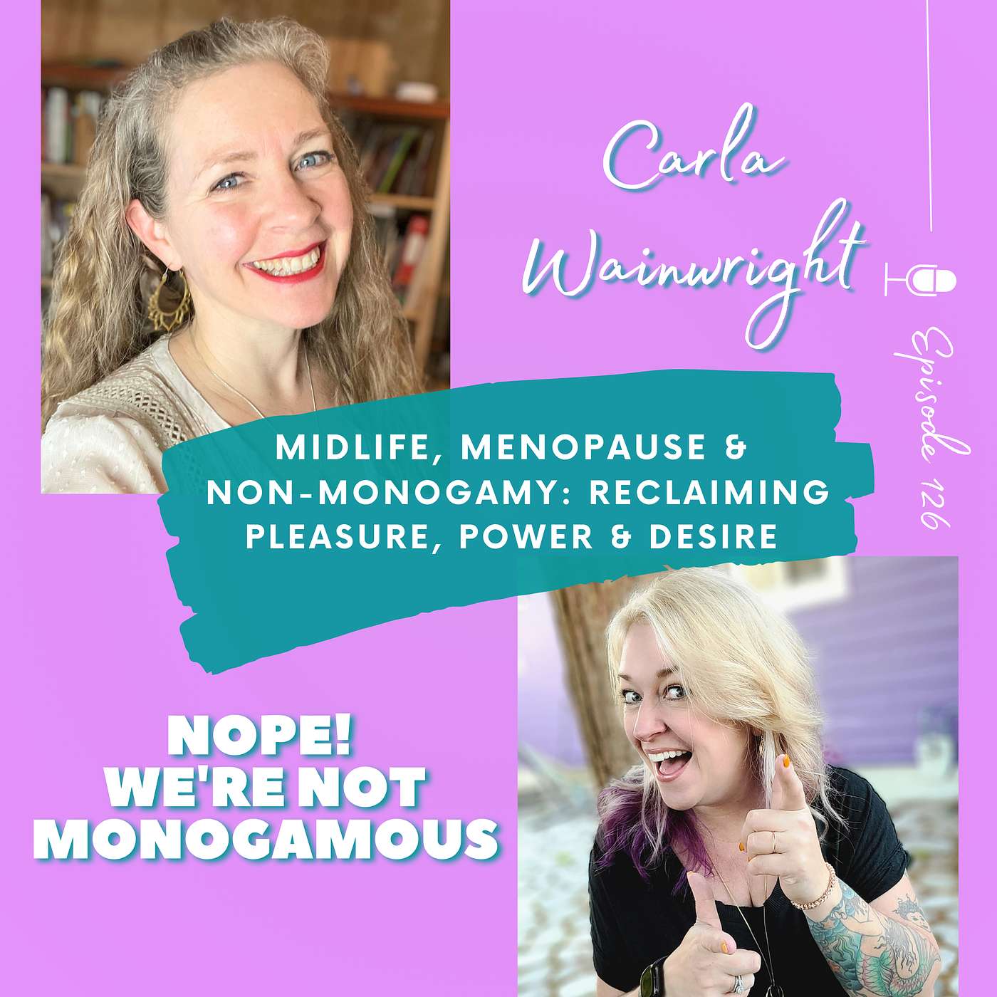 Midlife, Menopause & Non-Monogamy: Reclaiming Pleasure, Power & Desire with Carla Wainwright  EP. 126