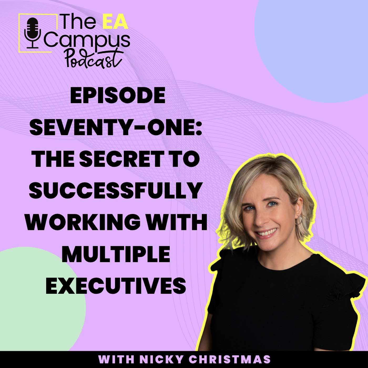 Ep71: The secret to successfully working with multiple Executives
