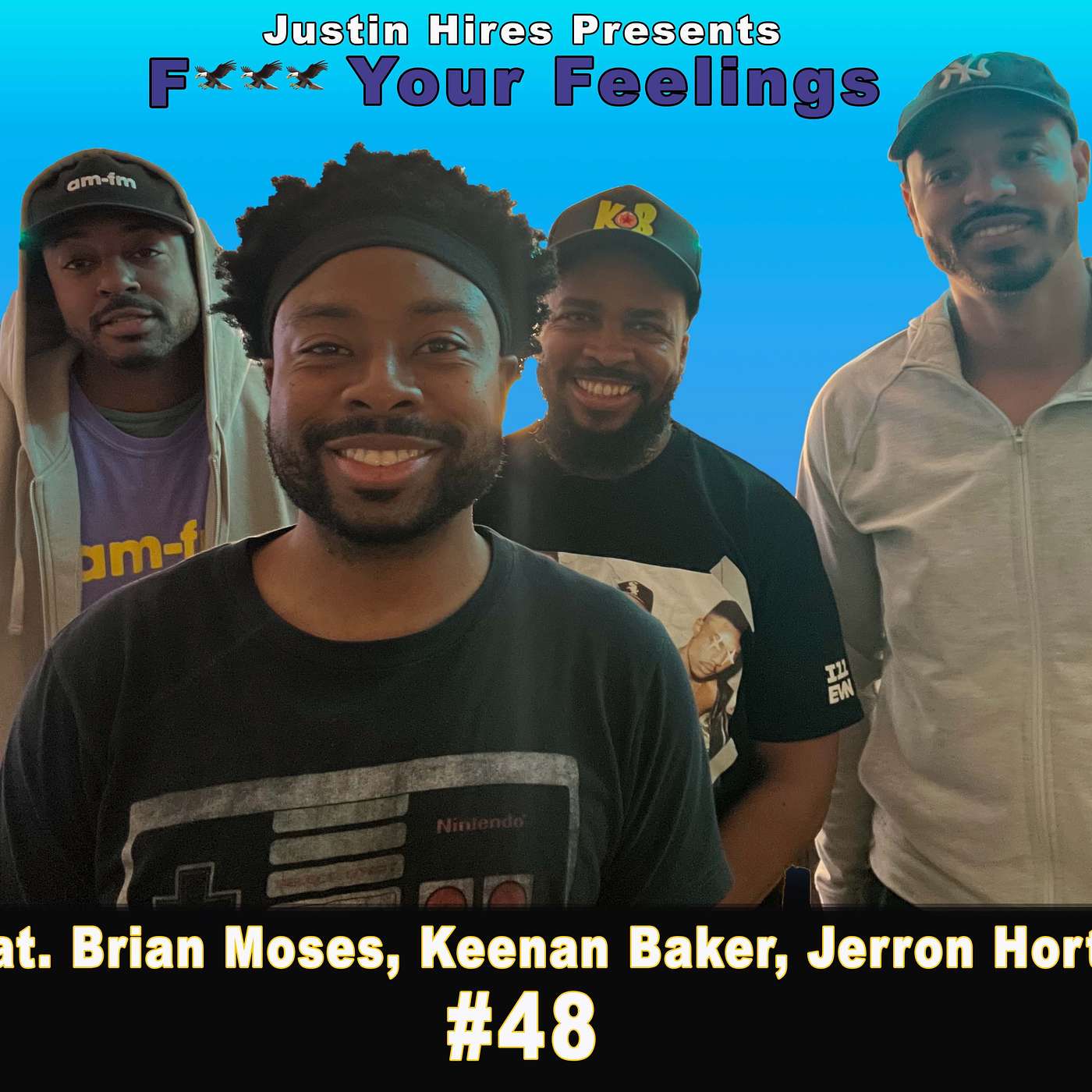 Justin Hires Presents: F*ck Your Feelings