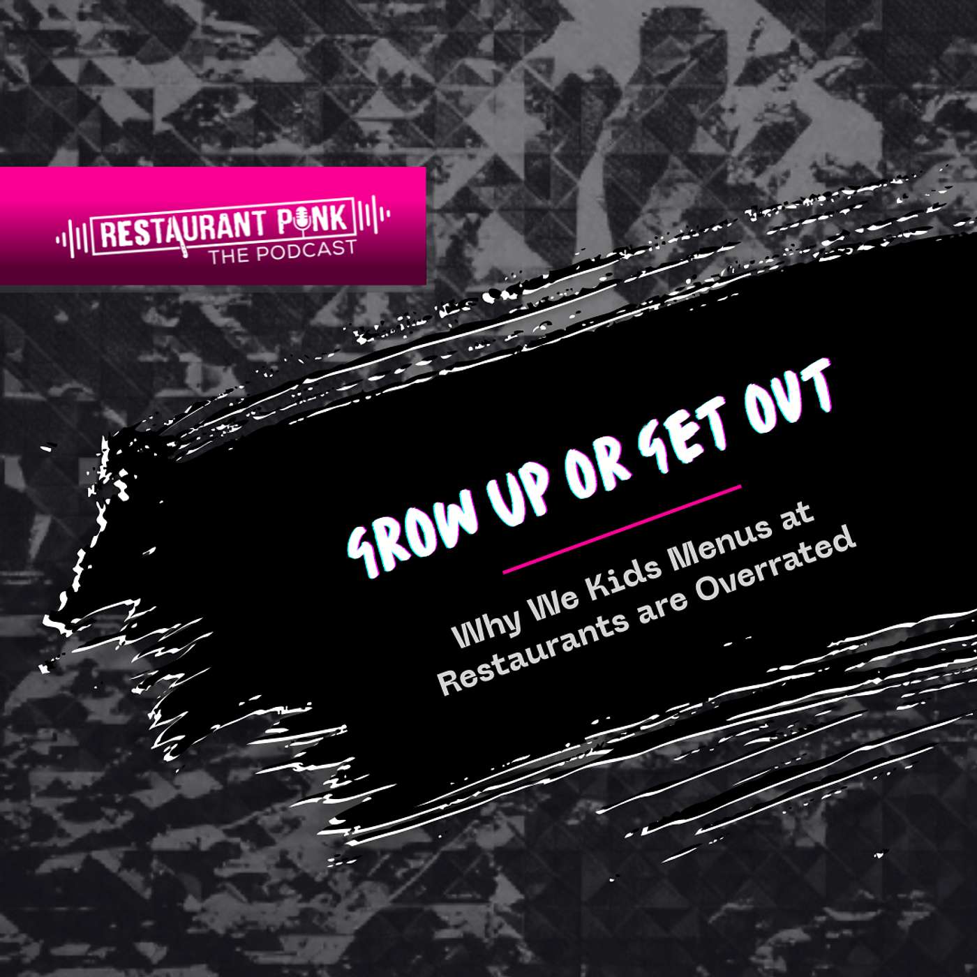 Grow Up or Get Out: Why We Kids Menus at Restaurants are Overrated