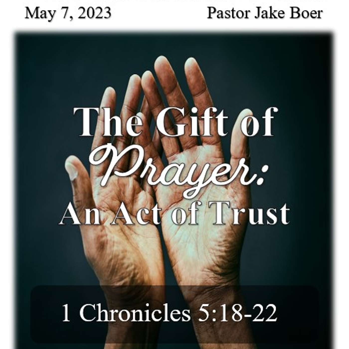 May 7/ 23 - The Gift of Prayer: An Act of Trust 1 Chronicles 5:18-22 episode artwork