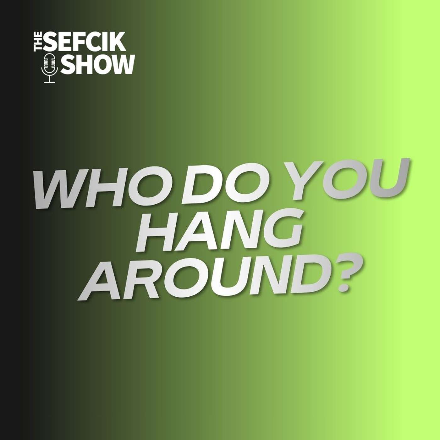 Who Do You Hang Around? episode artwork