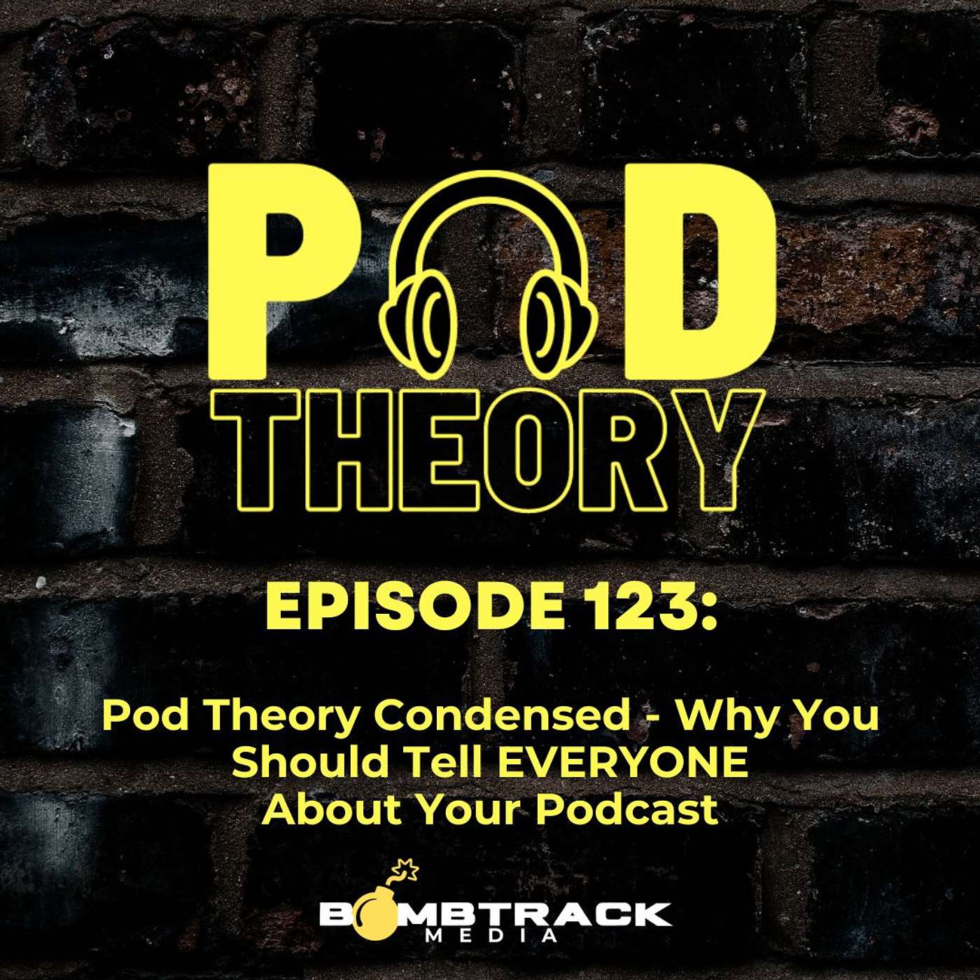 Pod Theory Condensed - Why You Should Tell EVERYONE About Your Podcast