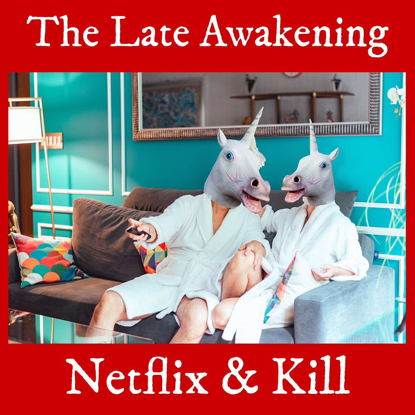 Netflix and Kill | The Late Awakening | Funny Comedy Podcast