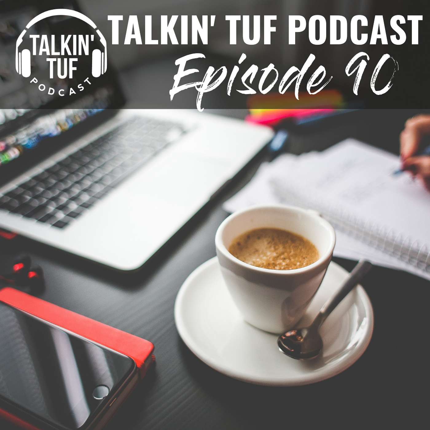 The Talkin TUF Podcast Episode 90 | Health, Fitness & Nutrition